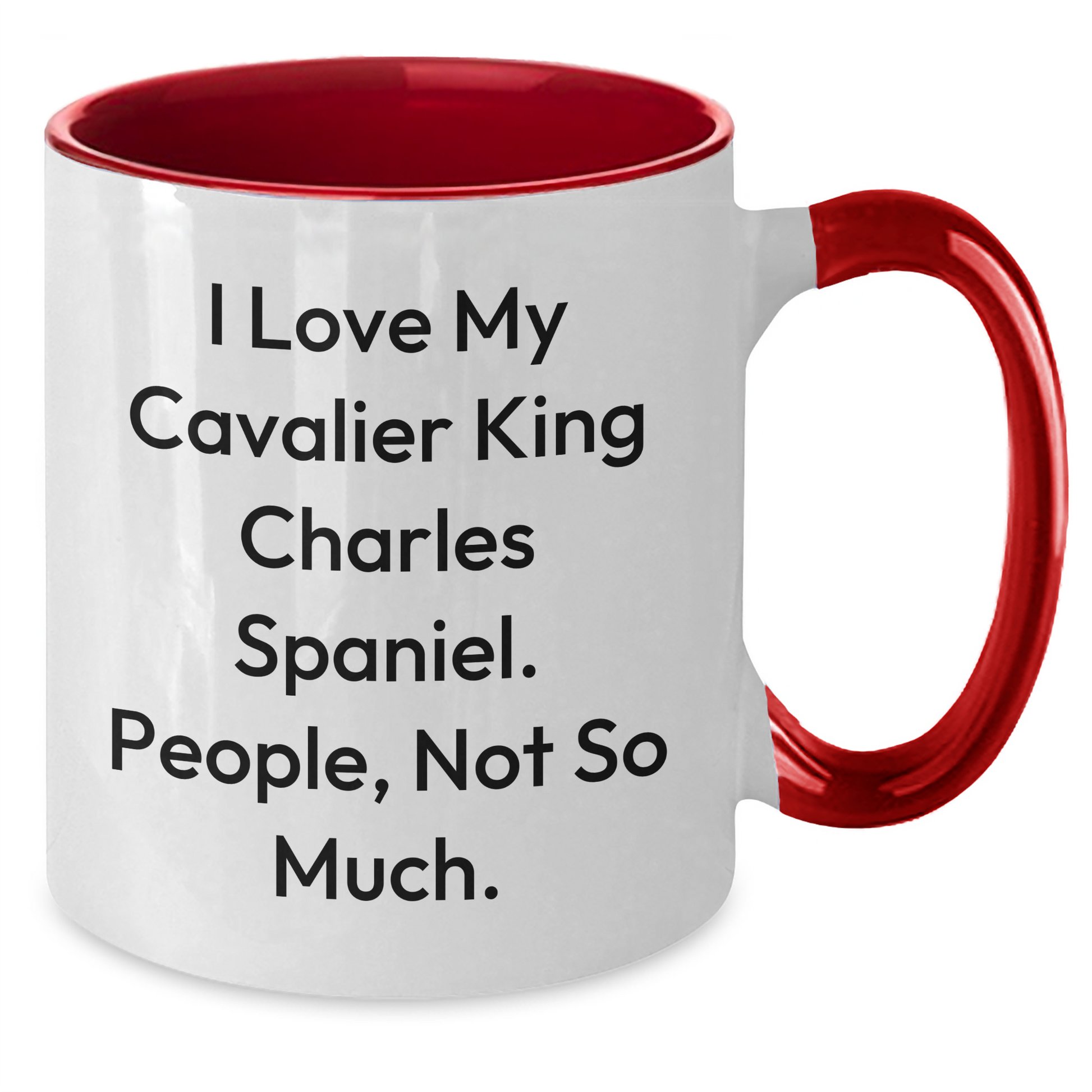 Cavalier King Charles Spaniel Dog Lovers Funny Two Tone Coffee Mug Gifts from Family to Friends for Graduation, 'I Love My Cavalier King Charles Spaniel. People, Not So Much.' - Additional