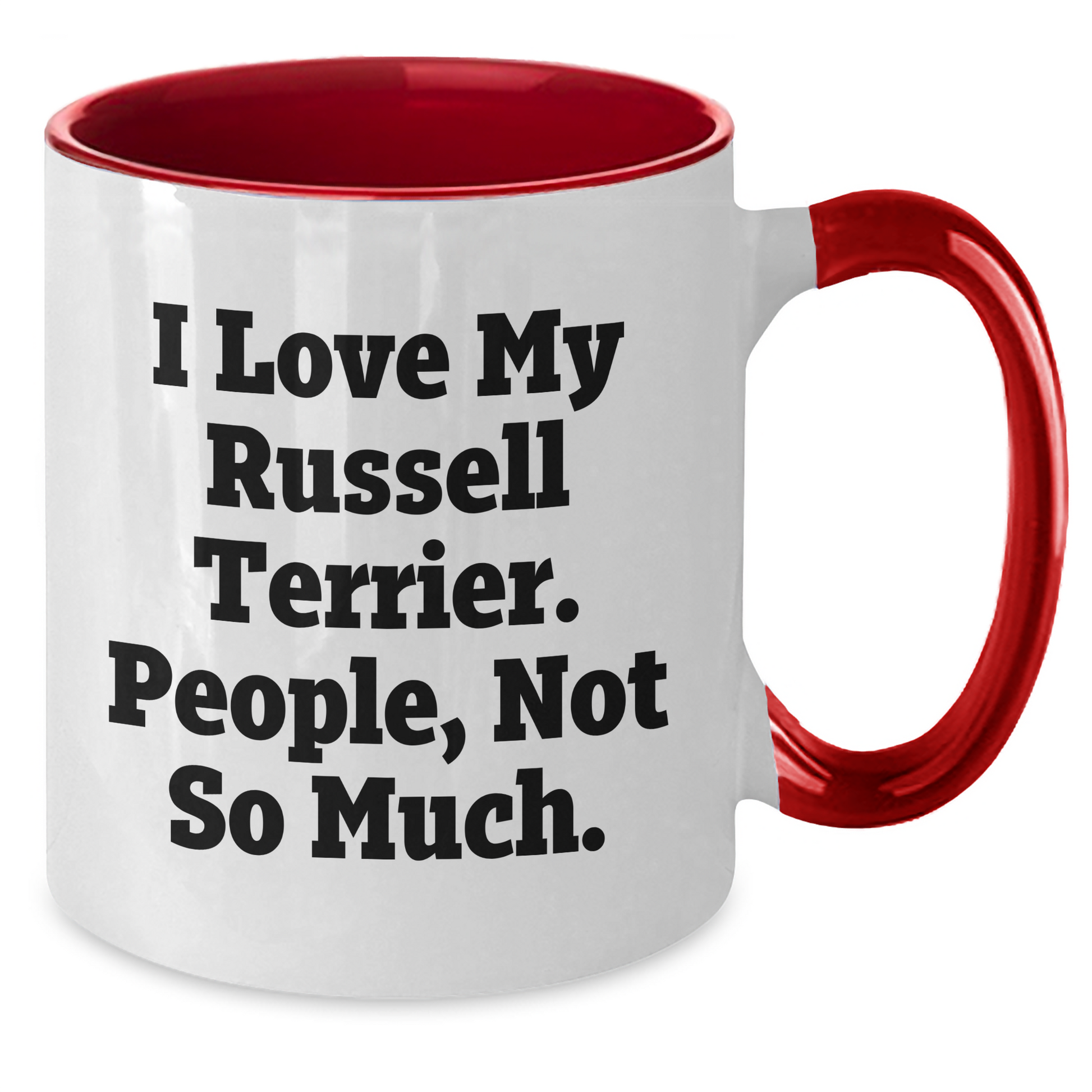 Funny Russell Terrier Dog Gifts for Men, I Love My Russell Terrier. People, Not So Much., Unique Graduation Gifts from Family - Two Tone Coffee Mug - Additional
