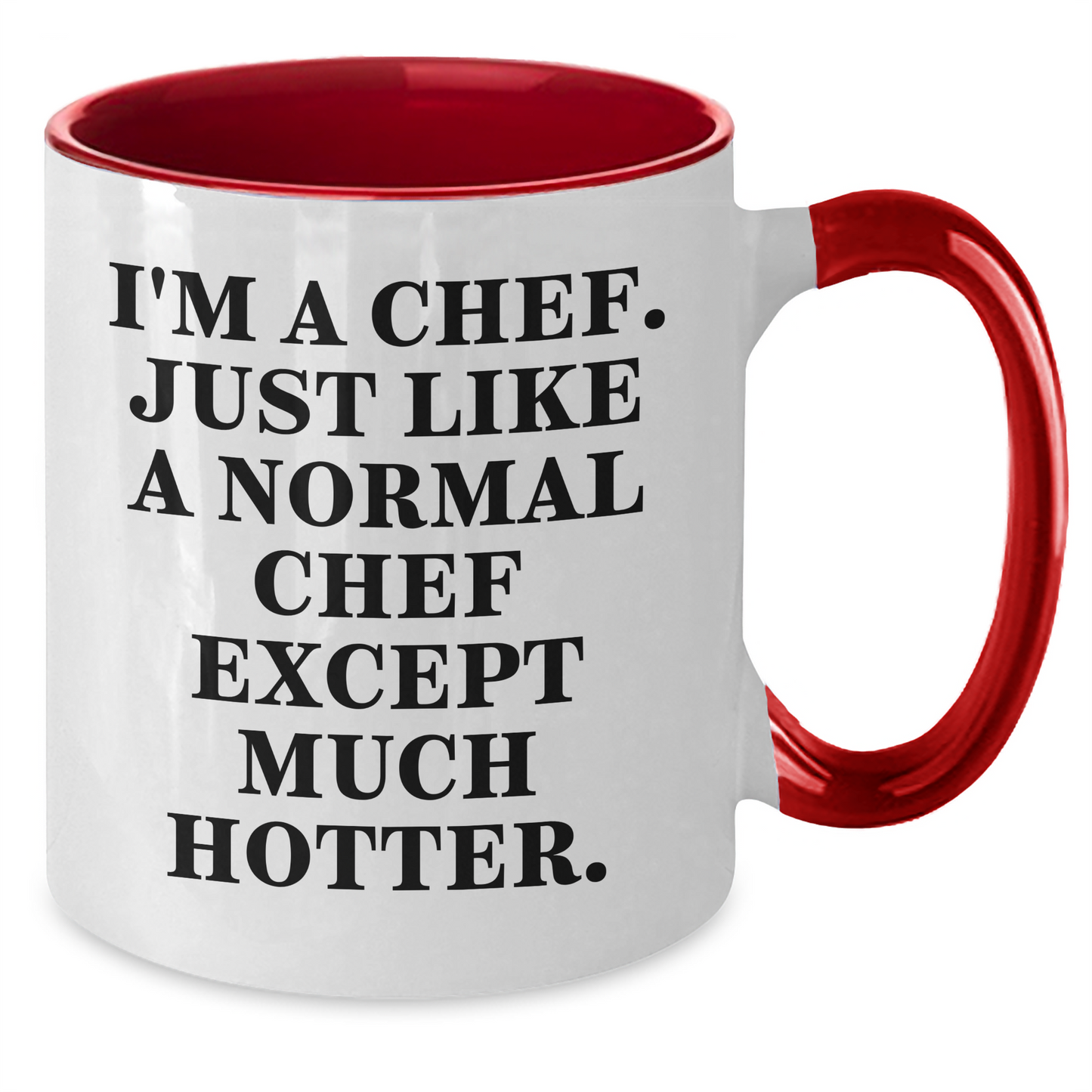 Funny Chef Gifts for Graduation - 'I'm A Chef. Just Like A Normal Chef Except Much Hotter.' Two Tone Coffee Mug from Friends, Coworkers, Family - Additional