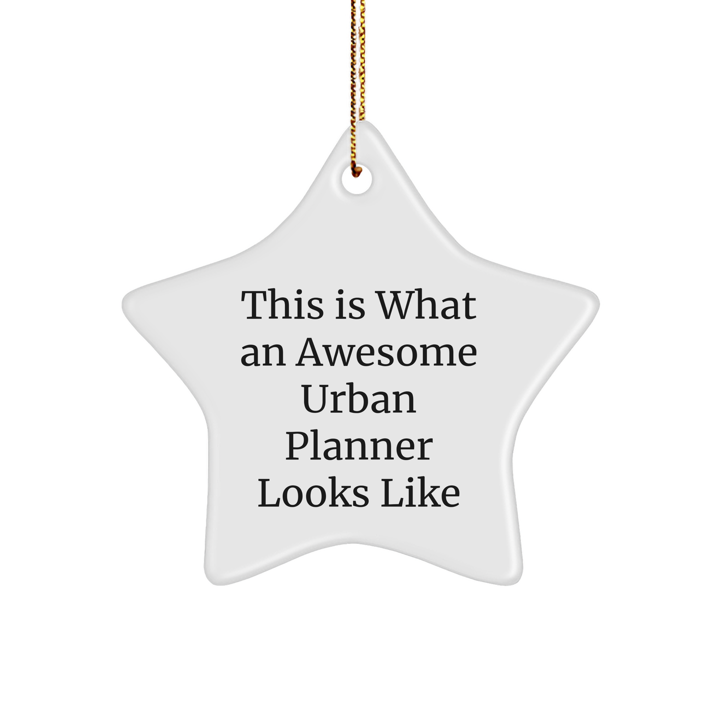 Urban Planner Star Ornament Gifts from Friends, Fun Inspirational Quote, This Is What An Awesome Urban Planner Looks Like, White Star Shaped, Christmas Unique Gifts - Image 1