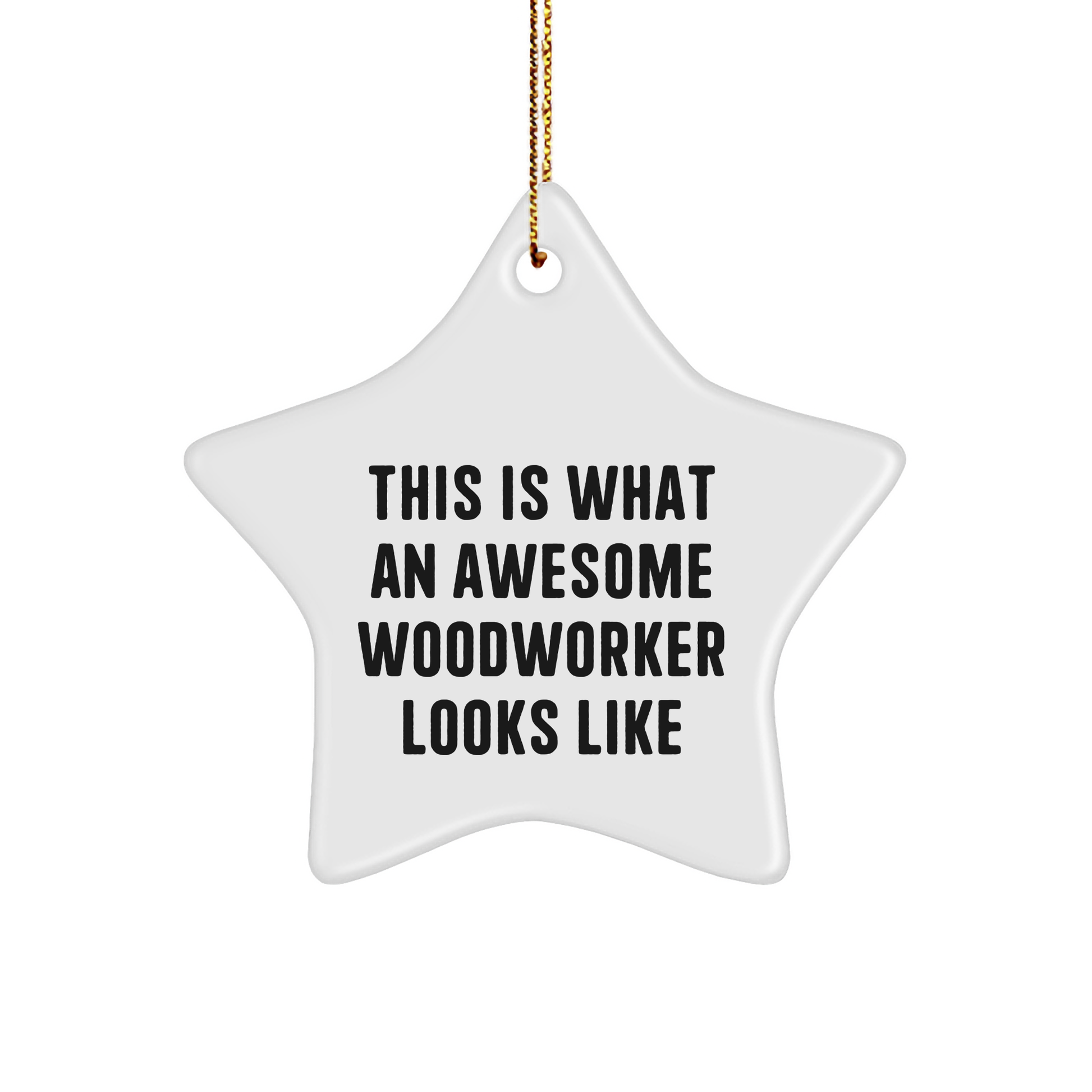 Funny Woodworker Gifts, 'This Is What An Awesome Woodworker Looks Like' Star Ornament, Christmas Unique Gifts from Friends to Family - Image 1
