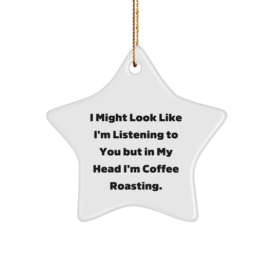 Funny Coffee Roasting Gifts, Coffee Roasting Star Ornament, Gifts from Friends for Coffee Lovers, Inspirational Holiday Decor - Image 1