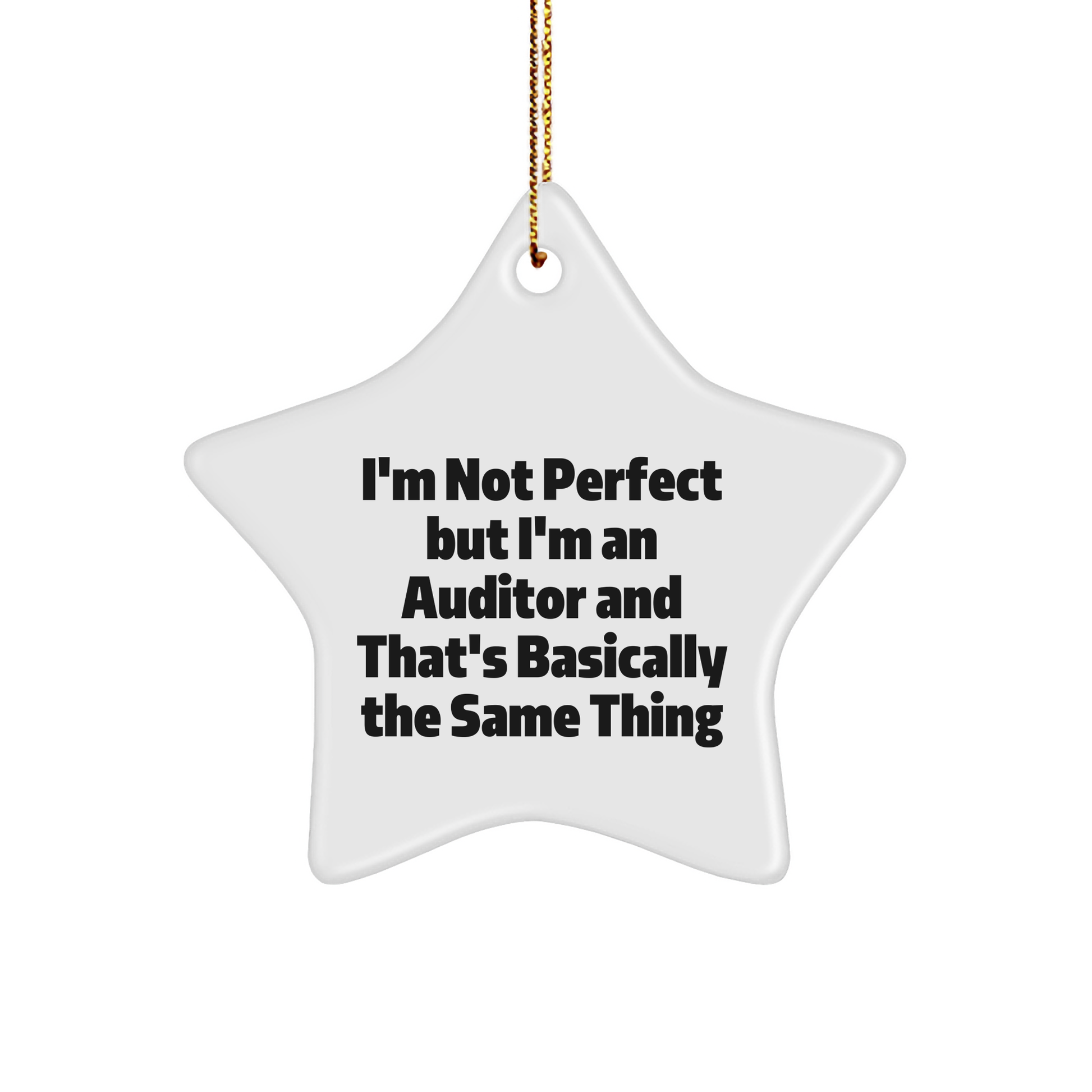 Funny Auditor Gifts - Star Ornament for Christmas with 'I'm Not Perfect But I'm An Auditor And That's Basically The Same Thing' Quote, Gifts from Friends to Auditor, Perfect for Auditor Office Decor - Image 1