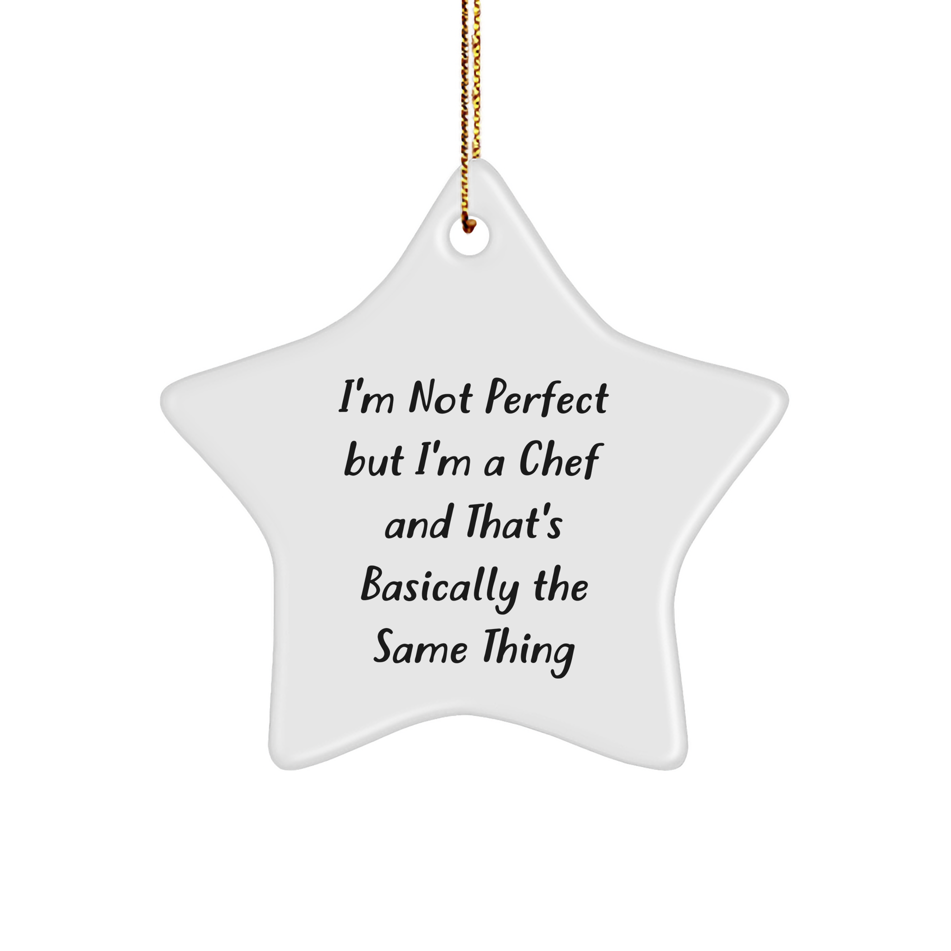 Funny Chef Gifts from Men to Friends for Christmas Unique Star Ornaments - 'I'm Not Perfect But I'm A Chef And That's Basically The Same Thing' - Image 1
