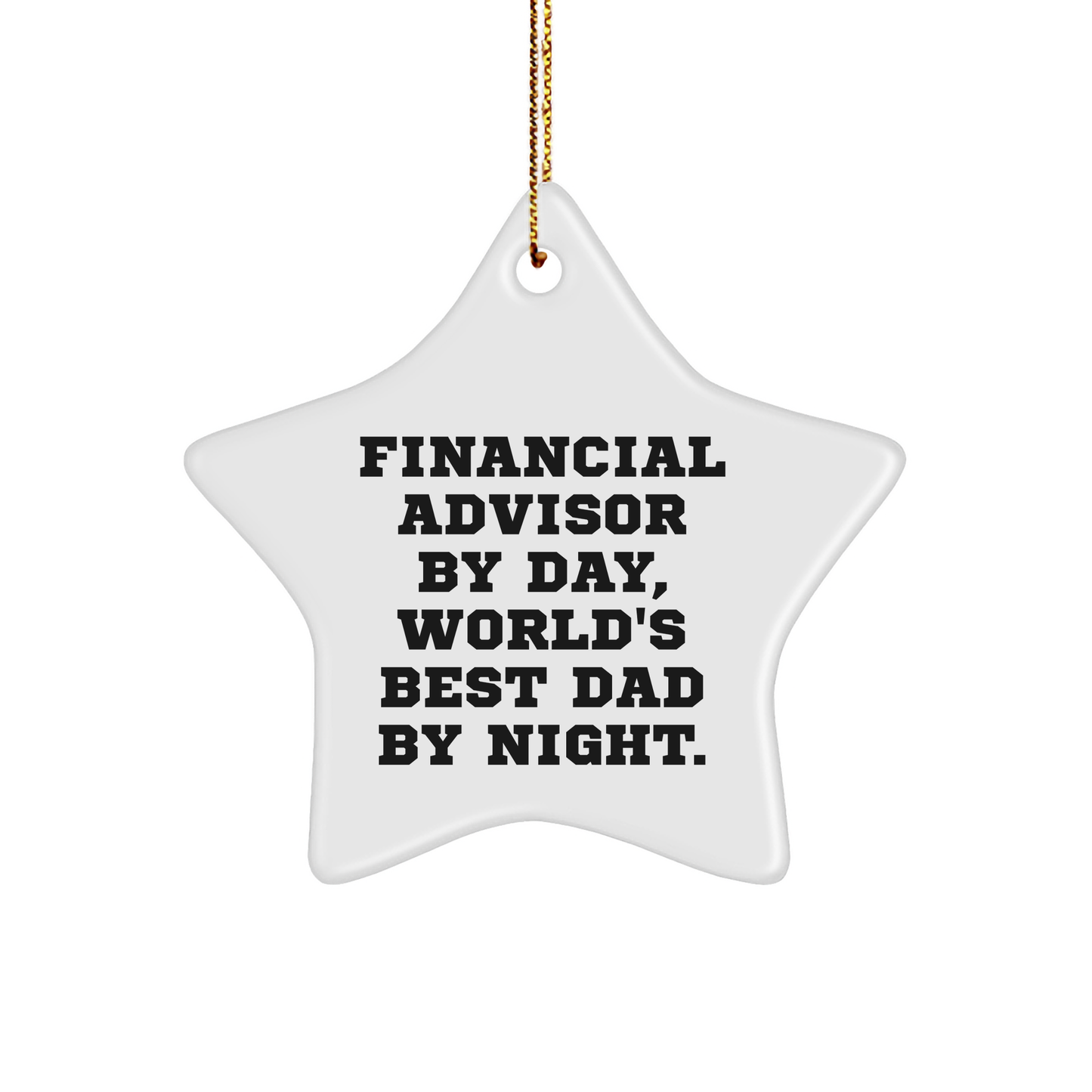 Financial Advisor Gifts from Men - Funny Star Ornament for Christmas - 'Financial Advisor By Day, World's Best Dad By Night.' - Image 1