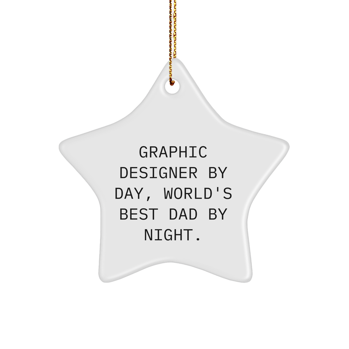 Graphic Designer Gifts from Dad to Star Ornament for Christmas, Funny Quote, White Star Shaped, Unique Gifts for Graphic Designer, Gifts from Dad - Image 1