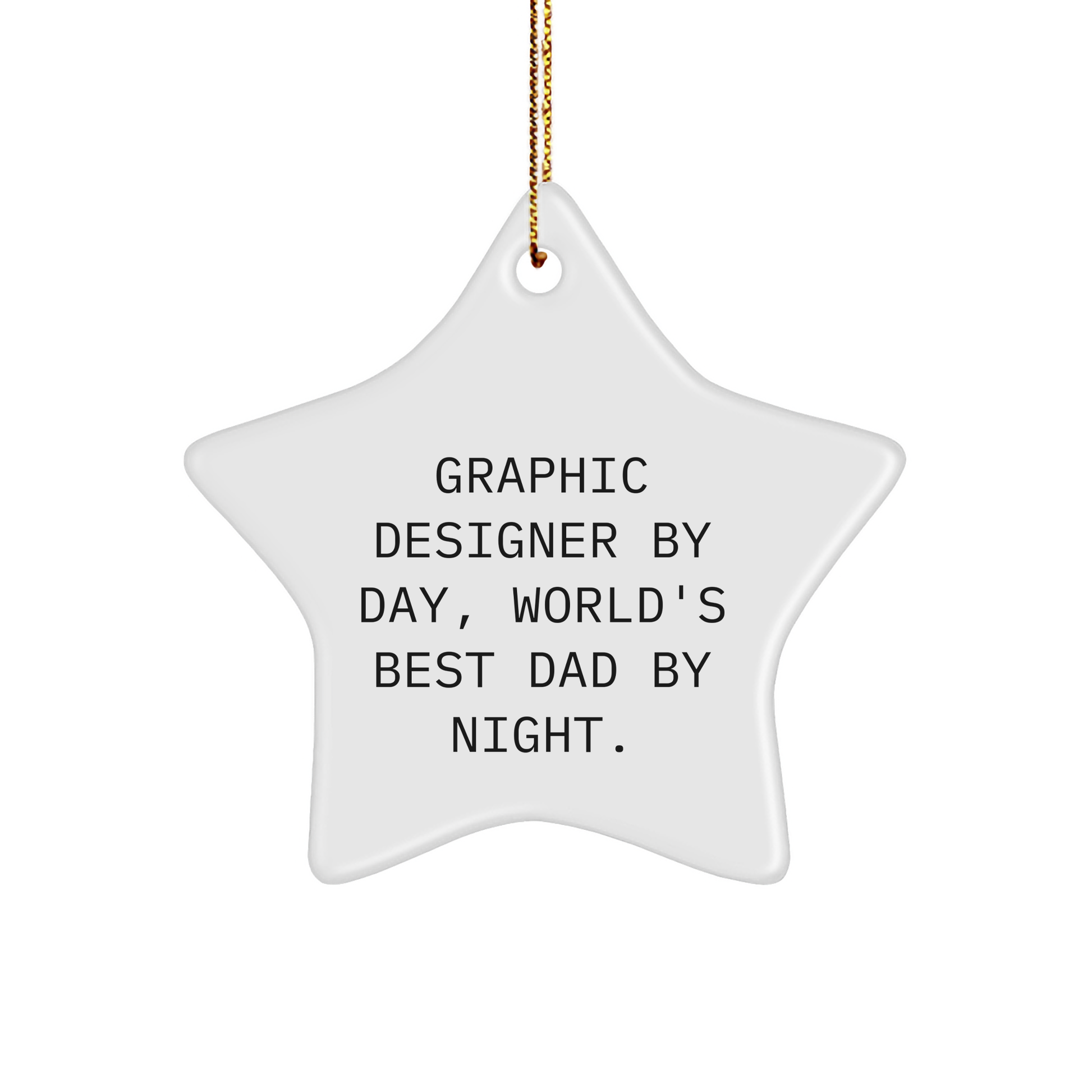 Graphic Designer Gifts from Dad to Star Ornament for Christmas, Funny Quote, White Star Shaped, Unique Gifts for Graphic Designer, Gifts from Dad - Image 1