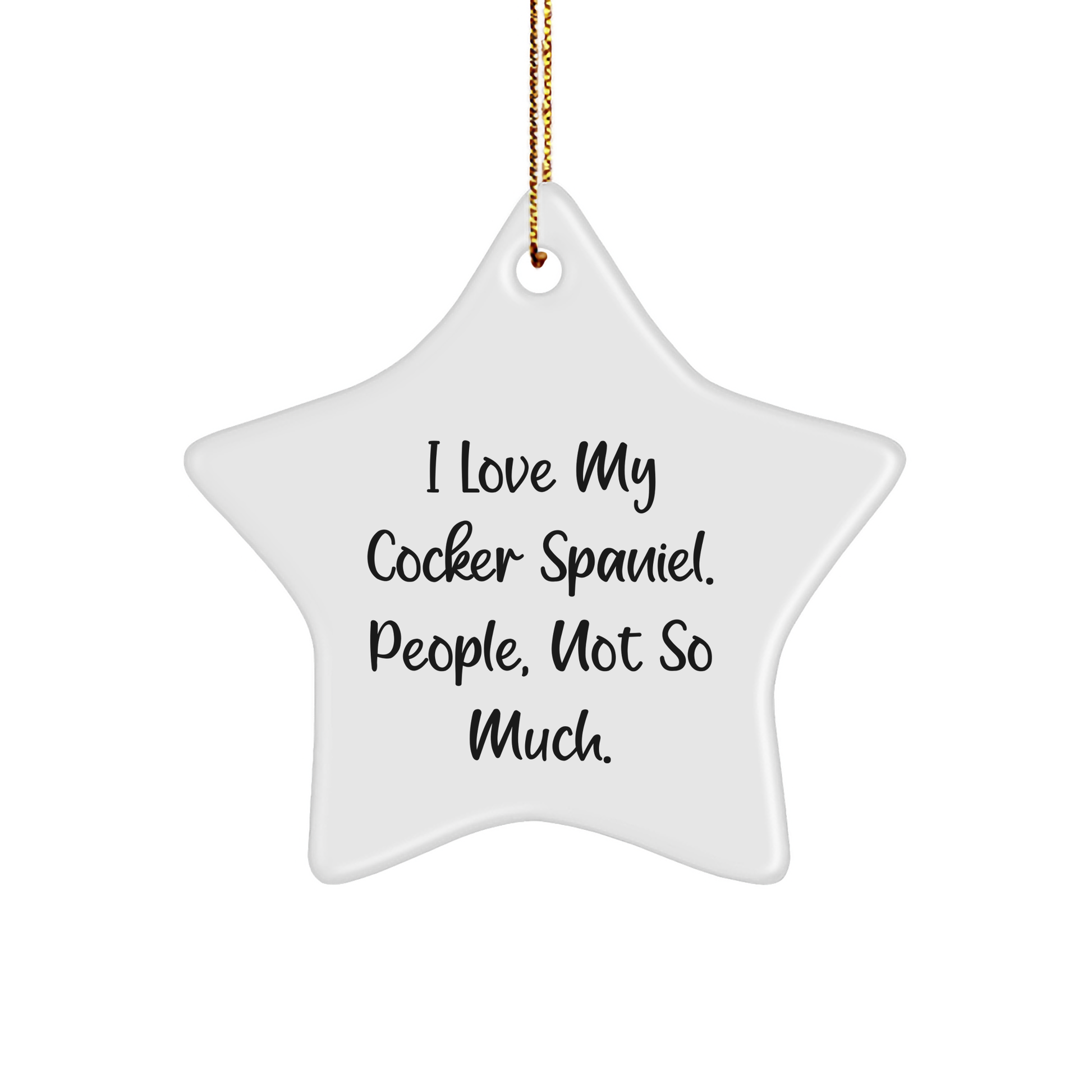 Cocker Spaniel Dog Star Ornament Gifts from Friends and Family, I Love My Cocker Spaniel. People, Not So Much., Christmas Unique Star Ornaments - Image 1