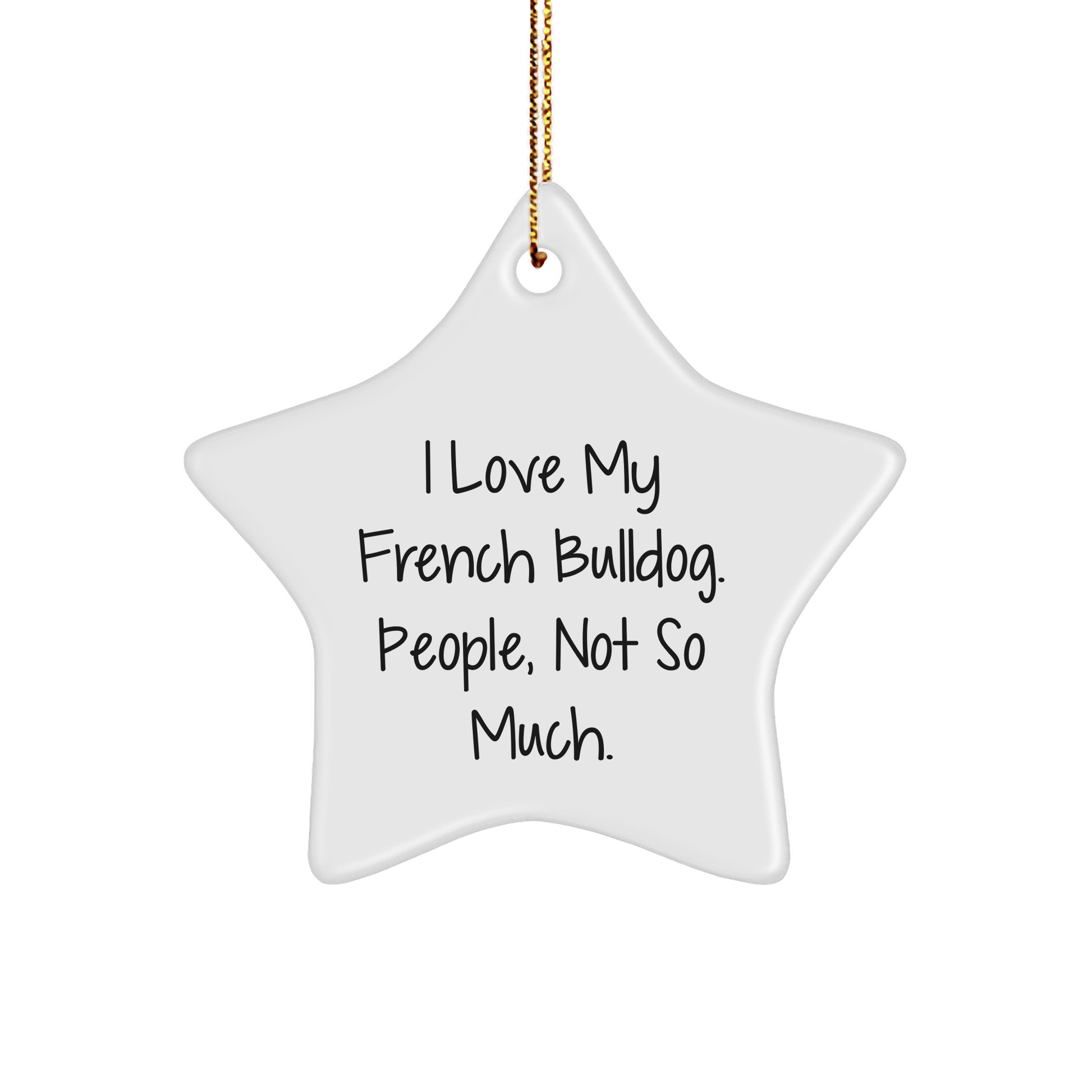 French Bulldog Gifts for Men, 'I Love My French Bulldog. People, Not So Much.' Star Ornament, Christmas Unique Presents from Friends to Family - Image 1