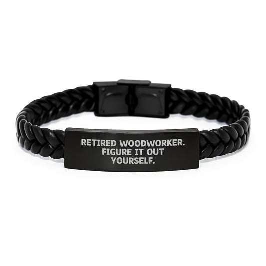 Woodworker Gifts from Friends - Inspirational Interlaced Leather Bracelet with Quote 'Retired Woodworker. Figure It Out Yourself.' for Graduation - Image 1
