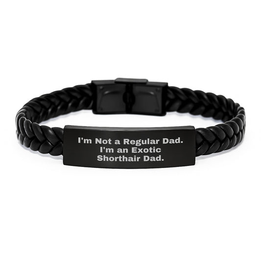 Exotic Shorthair Cat Dads Unite, Gifts for Men from Friends, Interlaced Leather Bracelet for Graduation - 'I'm Not A Regular Dad. I'm An Exotic Shorthair Dad.' - Image 1