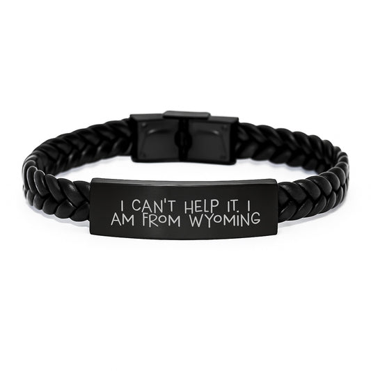 Wyoming Proud Interlaced Leather Bracelet Gifts from Friends to Family, Inspirational Quote I Can't Help It. I Am From Wyoming, Unique Graduation Gifts for Men Women - Image 1