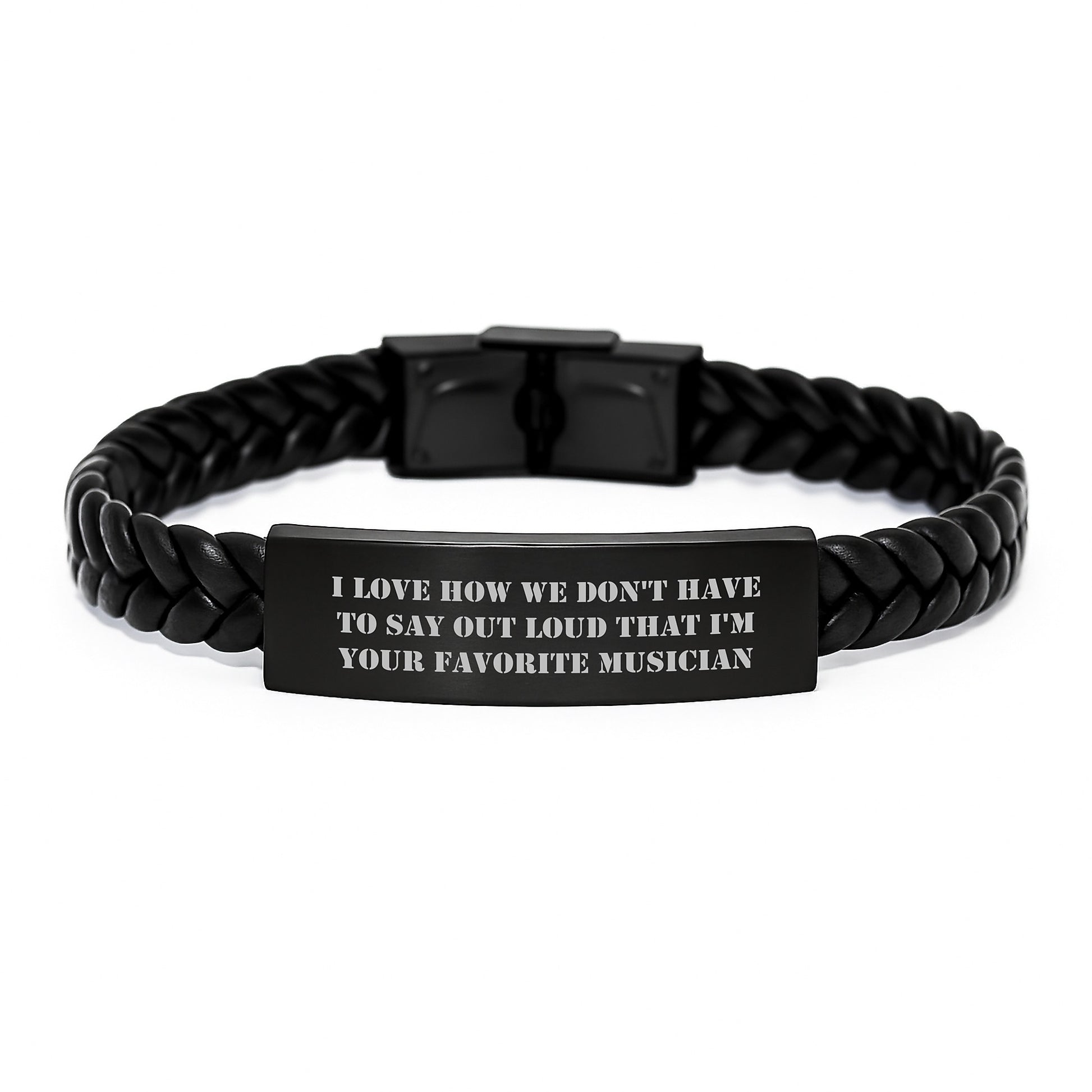 Funny Musician Gifts from Friends to Favorite Musician Interlaced Leather Bracelet for Graduation, I Love How We Don't Have To Say Out Loud That I'm Your Favorite - Image 1