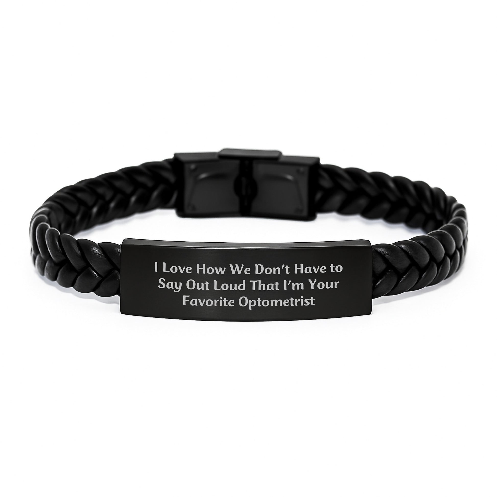 Funny Optometrist Gifts, Interlaced Leather Bracelet for Graduation, 'I Love How We Don't Have To Say Out Loud That I'm Your Favorite Optometrist' Quote, Gifts from Family to Optometrist - Image 1