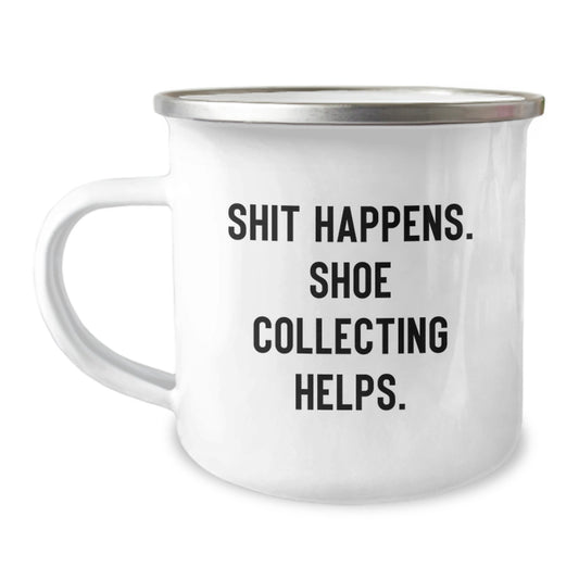 Funny Shoe Collecting Gifts for Friends, Family, or Coworkers - Camping Mug with 'Shit Happens. Shoe Collecting Helps.' Quote, Perfect for Christmas Unique Gifts from Men, Women, or Kids - Image 1