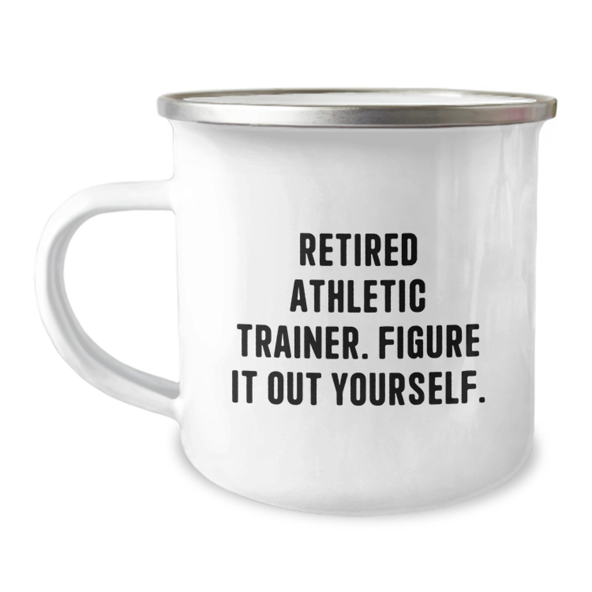 Athletic Trainer Funny Gifts from Men to Friends, 'Retired Athletic Trainer. Figure It Out Yourself.', Unique Birthday Camping Mug - Image 1