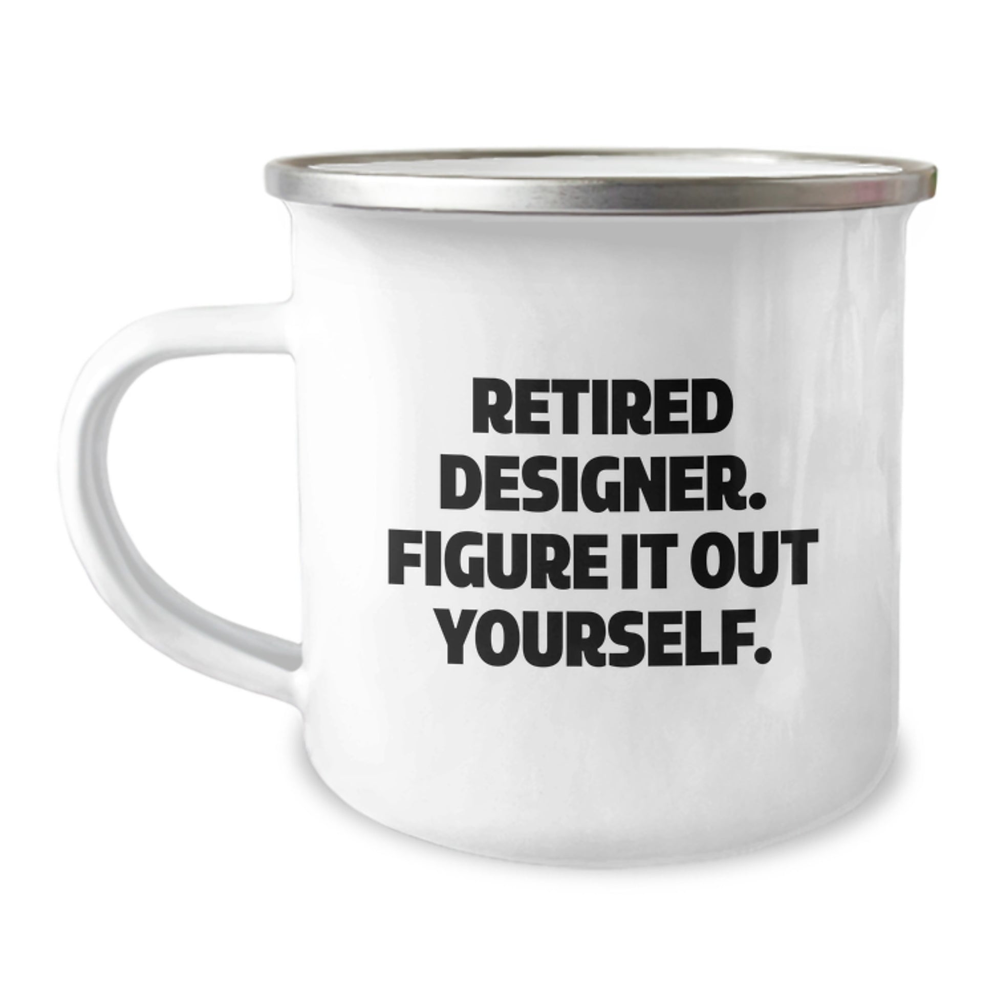 Designer Camping Mug, Funny Quote 'Retired Designer. Figure It Out Yourself.' Gifts for Designer, Graduation Unique Gifts from Friends - Image 1
