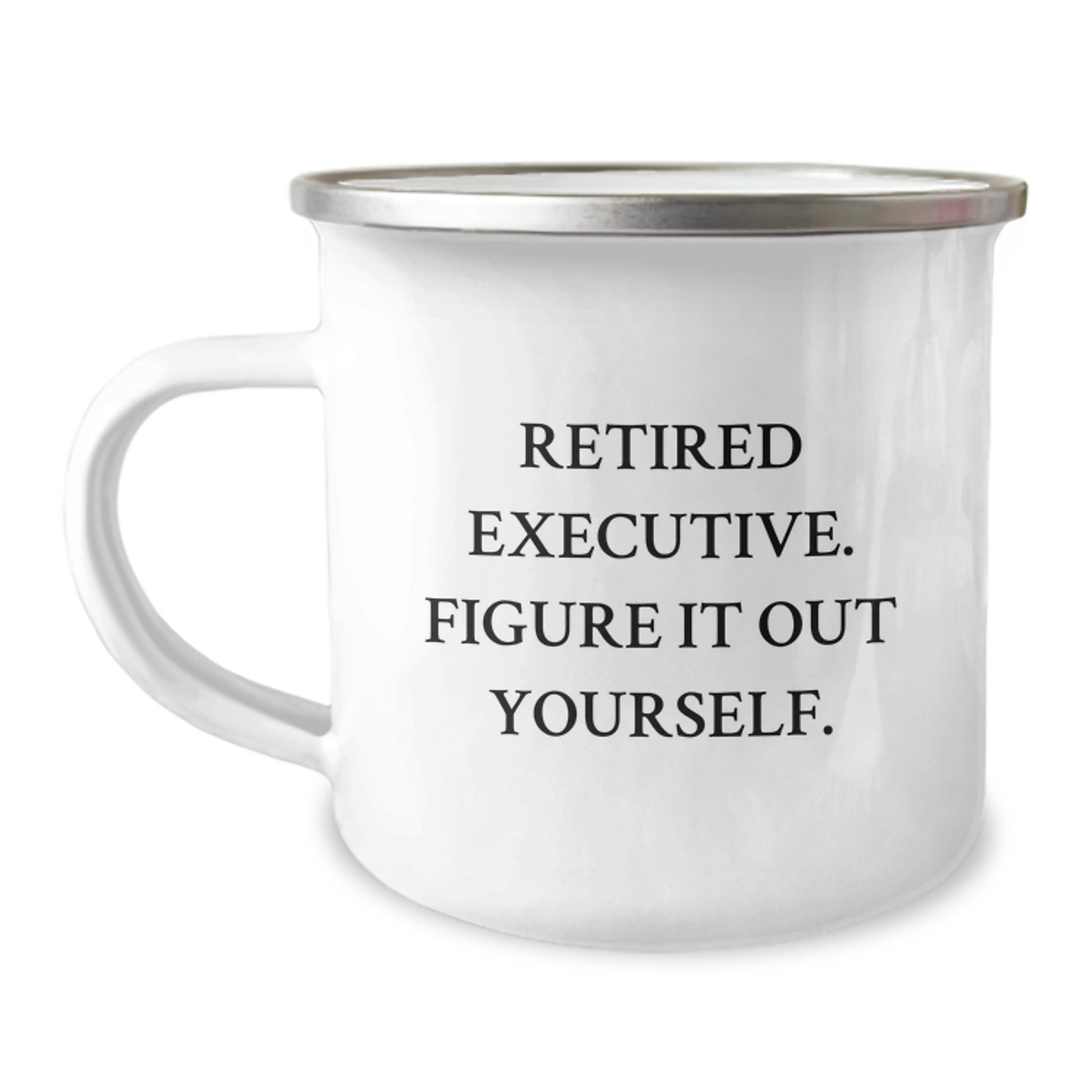 Executive Gifts from Friends for Graduation - Funny Quote 'Retired Executive. Figure It Out Yourself.' - Camping Mug - Image 1