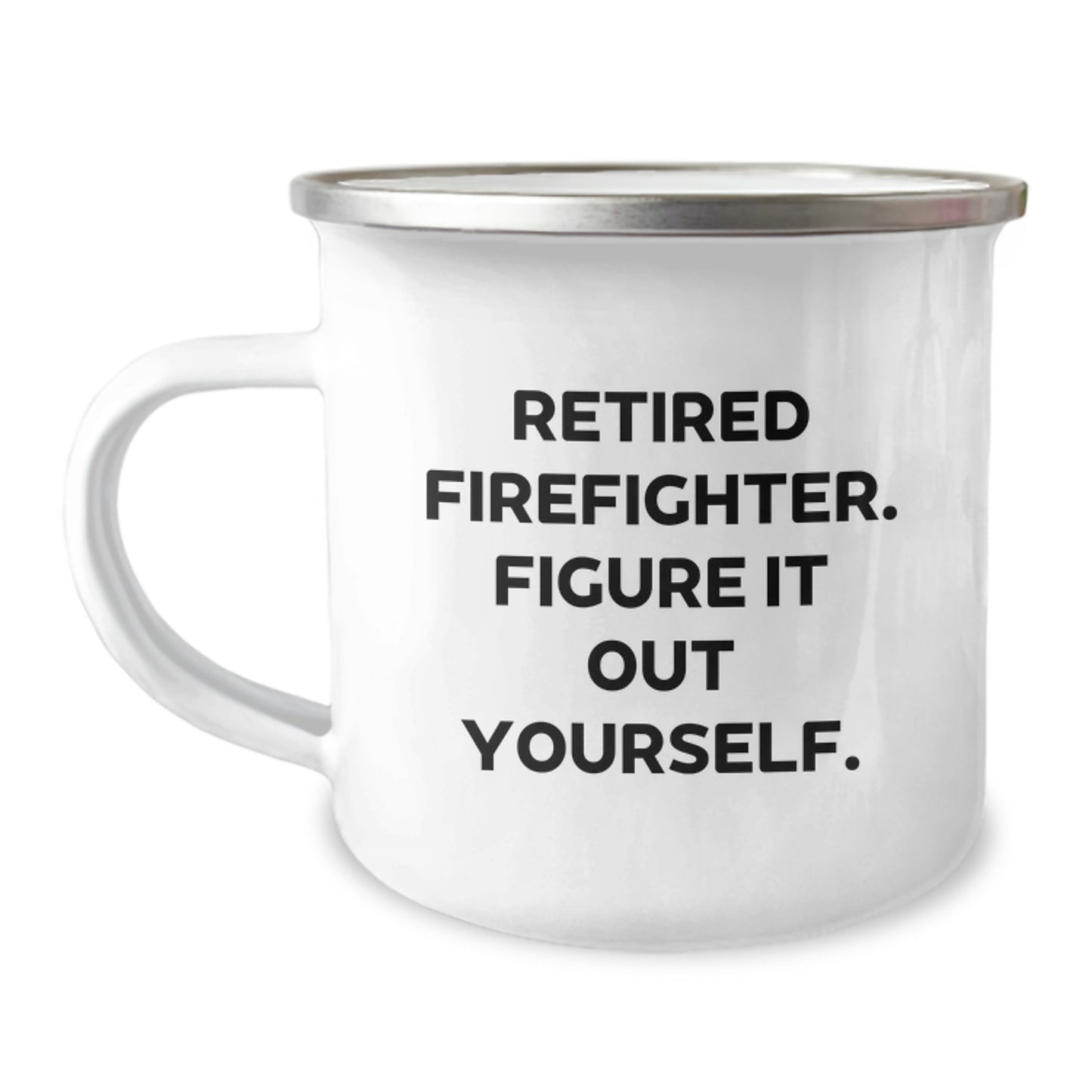 Funny Firefighter Gifts from Friends for Men - Retired Firefighter Figure It Out Yourself Camping Mug, 12 oz Stainless Steel with Enamel Finish, Perfect for Graduation - Image 1