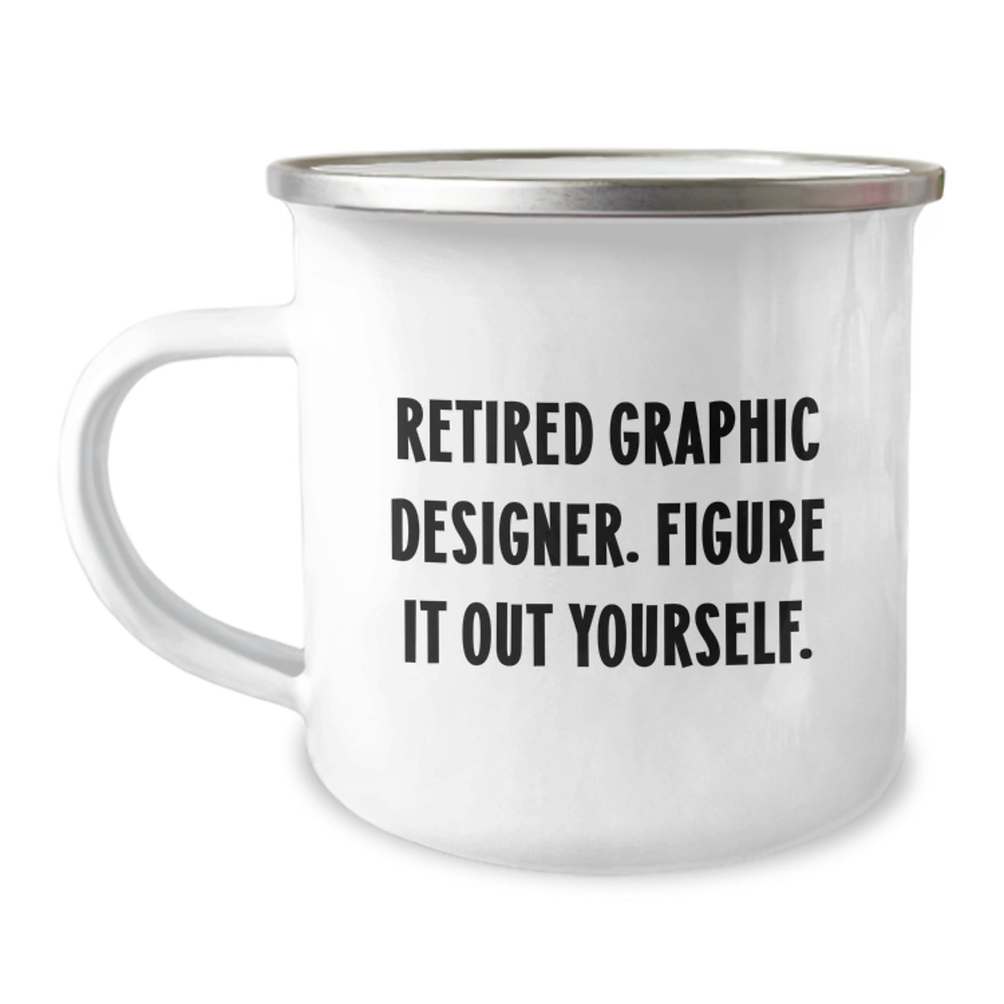Graphic Designer Gifts from Friends and Family, Retired Graphic Designer Figure It Out Yourself, Funny Graduation Camping Mug, 12 oz Stainless Steel with Enamel Finish - Image 1