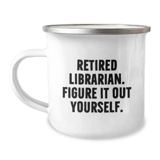 Funny Librarian Gifts for Friends from Coworkers, A Hilarious Camping Mug for Men Women Family, Retired Librarian Figure It Out Yourself, Unique Christmas Unique Gift Ideas - Image 1