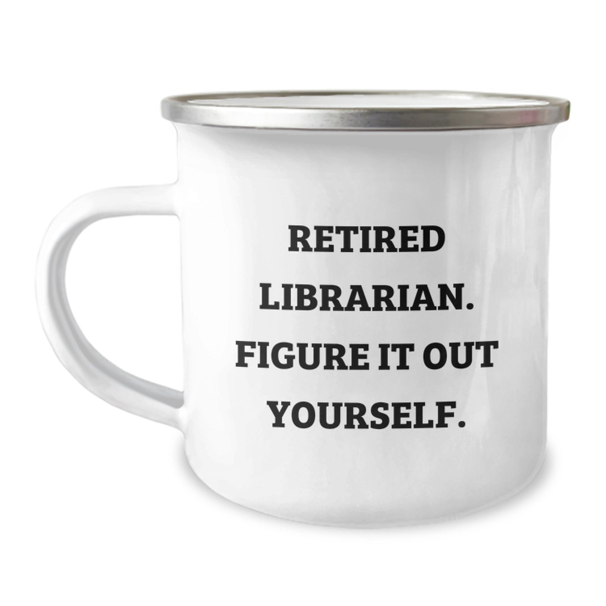 Funny Librarian Gifts from Friends for Librarian Men and Women Camping Mug, Christmas Unique Gifts with 'Retired Librarian. Figure It Out Yourself.' - Image 1