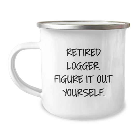 Funny Logger Gifts from Friends, Men, or Family - Retired Logger. Figure It Out Yourself. Christmas Unique Gifts for Logger Men - Image 1