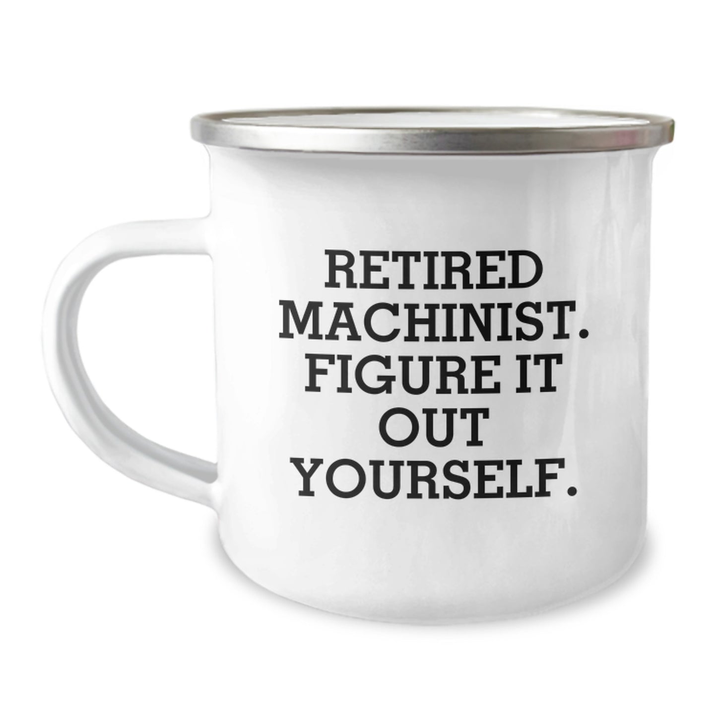 Funny Machinist Gifts Ideas for Him from Family - Unique Camping Mug with Quote 'Retired Machinist. Figure It Out Yourself.' Christmas Unique Gifts for Men - Image 1