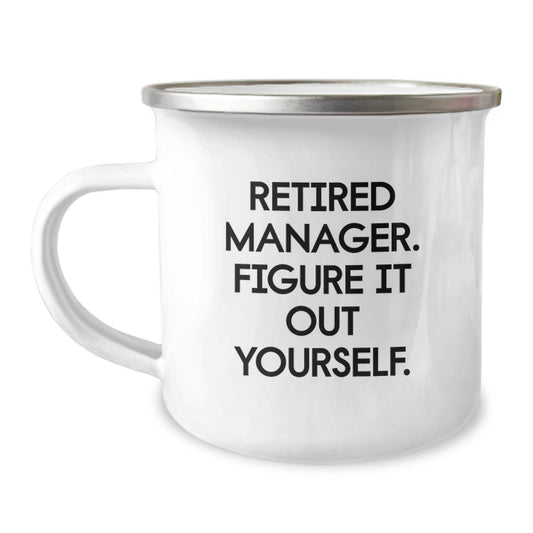 Funny Manager Gifts, Camping Mug for Men, Women, Friends, Coworkers - 'Retired Manager. Figure It Out Yourself.' Christmas Unique Presents - Image 1