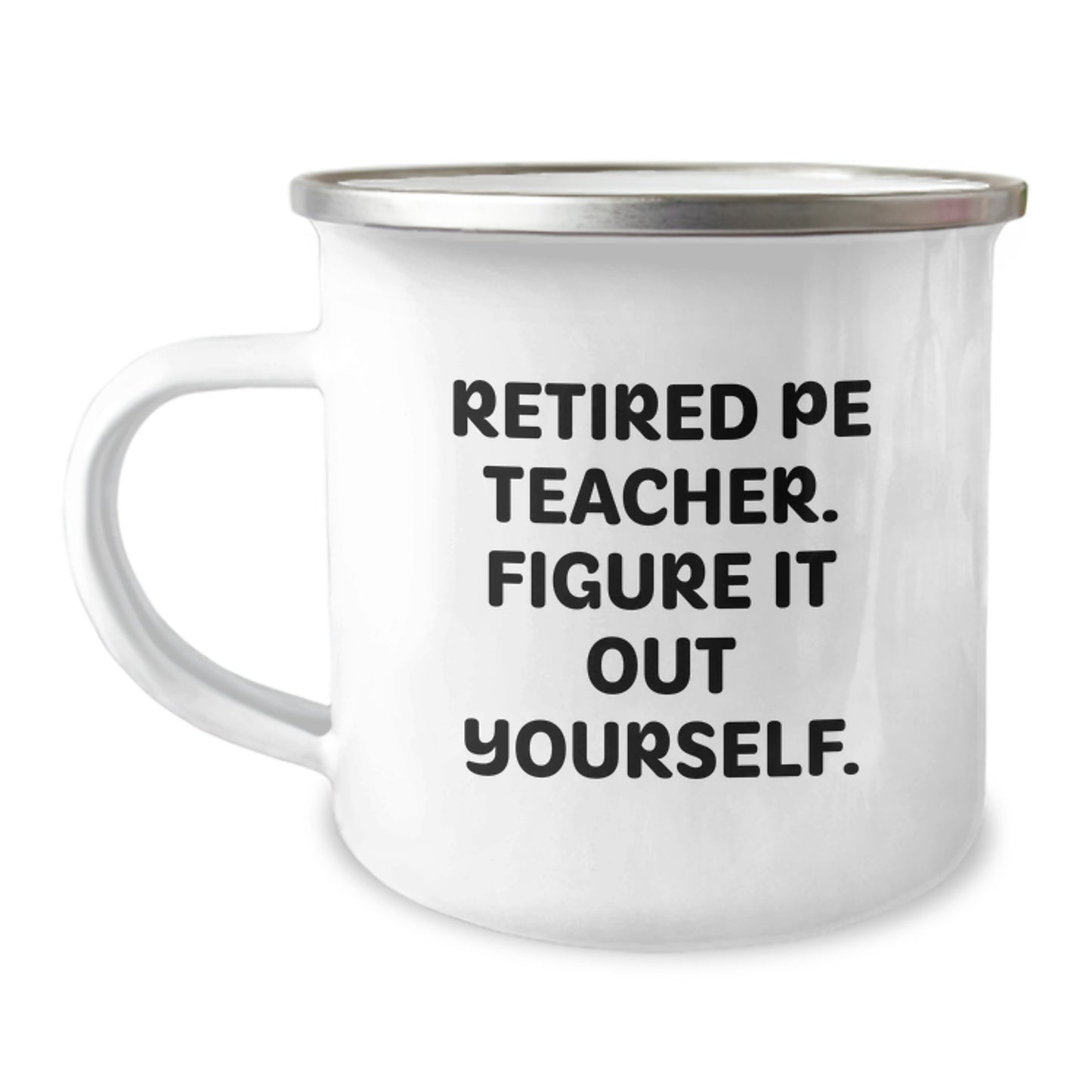 Fun PE Teacher Gifts for Him or Her - Retired PE Teacher Figure It Out Yourself Camping Mug, 12 oz Stainless Steel with Enamel Finish, Birthday Unique Gift from Family to PE Teacher - Image 1