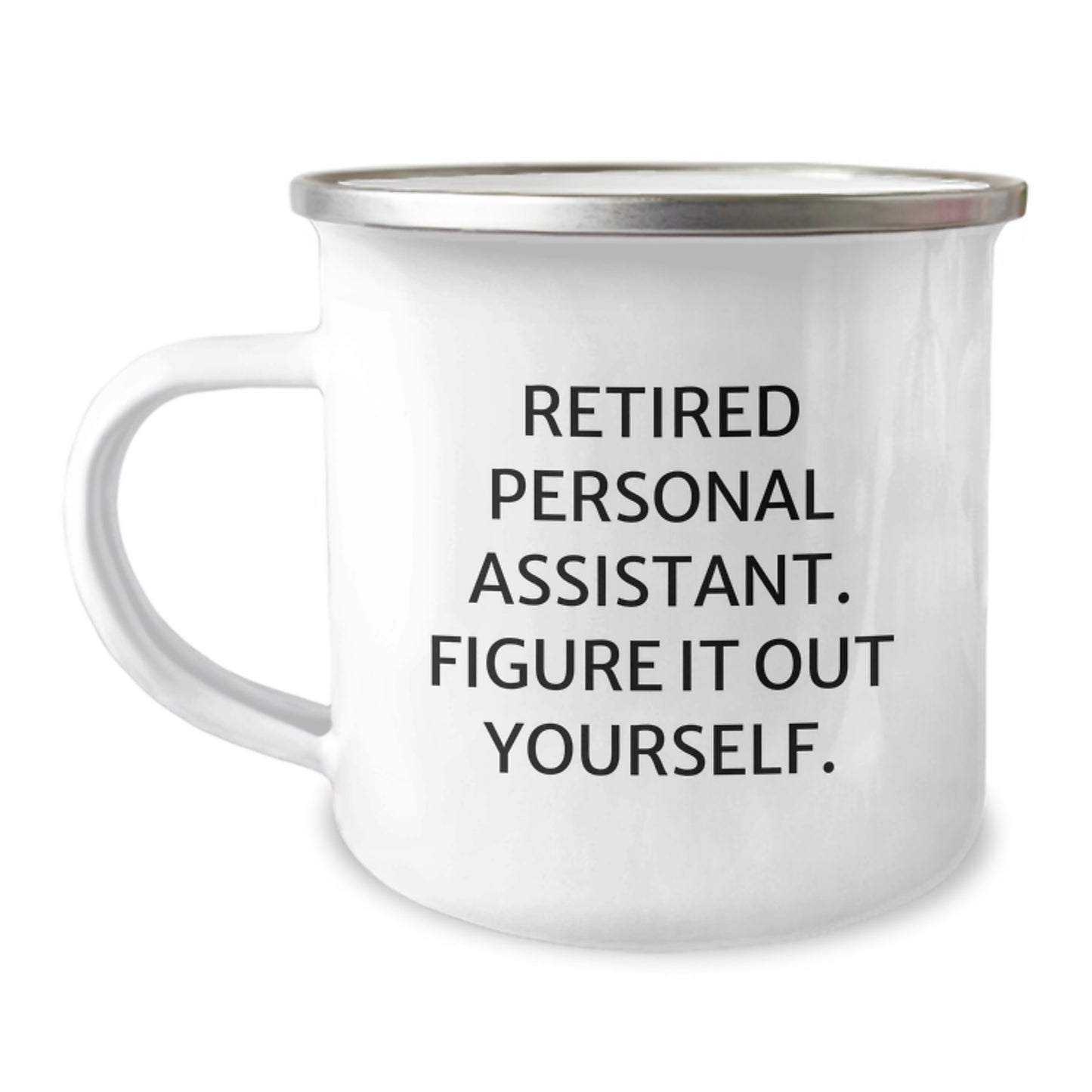 Funny Personal Assistant Gifts, Camping Mug for Birthday, 'Retired Personal Assistant. Figure It Out Yourself.' Quote from Gifts from Friends to Personal Assistant - Image 1