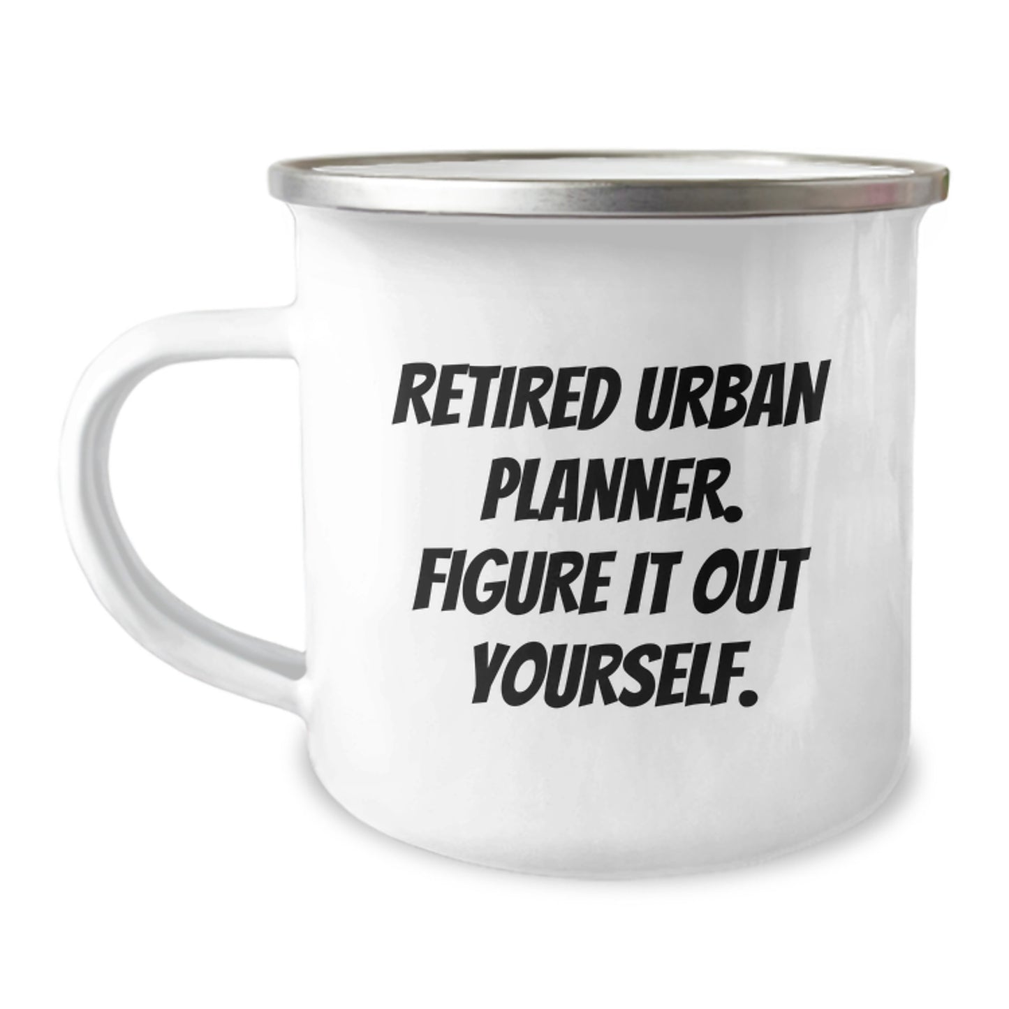 Urban Planner Funny Camping Mug, Gifts from Friends for Urban Planner, 'Retired Urban Planner. Figure It Out Yourself.', Graduation Unique Gifts - Image 1