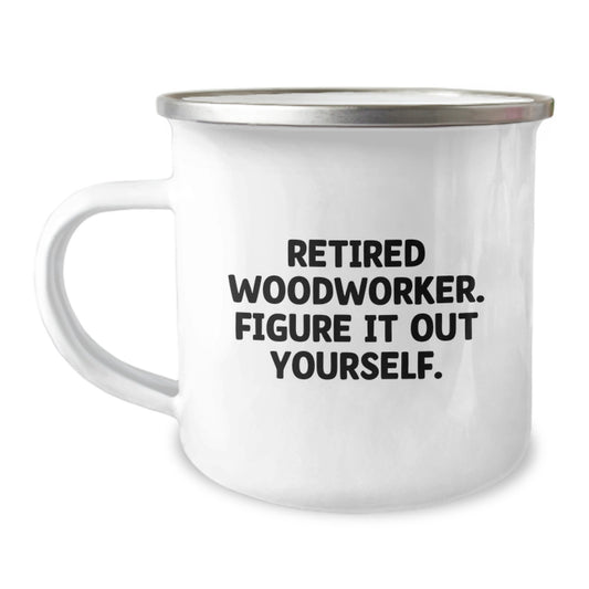 Woodworker Gifts from Friends, Unique Camping Mug with Funny Quote 'Retired Woodworker. Figure It Out Yourself.' for Men, Woodworker Graduation Gifts for Him - Image 1