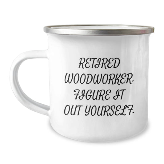 Woodworker Gifts from Family, Funny Quote 'Figure It Out Yourself', 12 oz Camping Mug for Men, Women, and Friends - Image 1