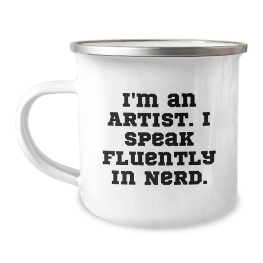 Funny Artist Gifts for Men - I'm An Artist. I Speak Fluently In genius. Enamel Camping Mug for Coffee Lovers, Perfect Christmas Unique Gifts from Friends - Image 1