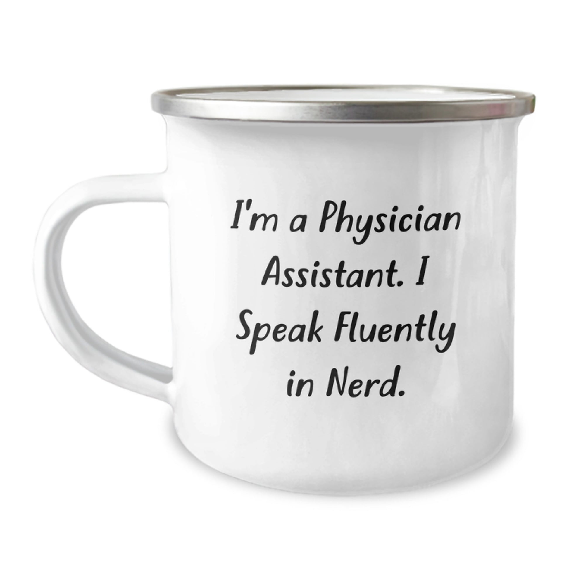 Funny Physician Assistant Gifts from Friends - 'I'm A Physician Assistant. I Speak Fluently In genius.' Camping Mug for Birthday - Gifts for Physician Assistant - Image 1