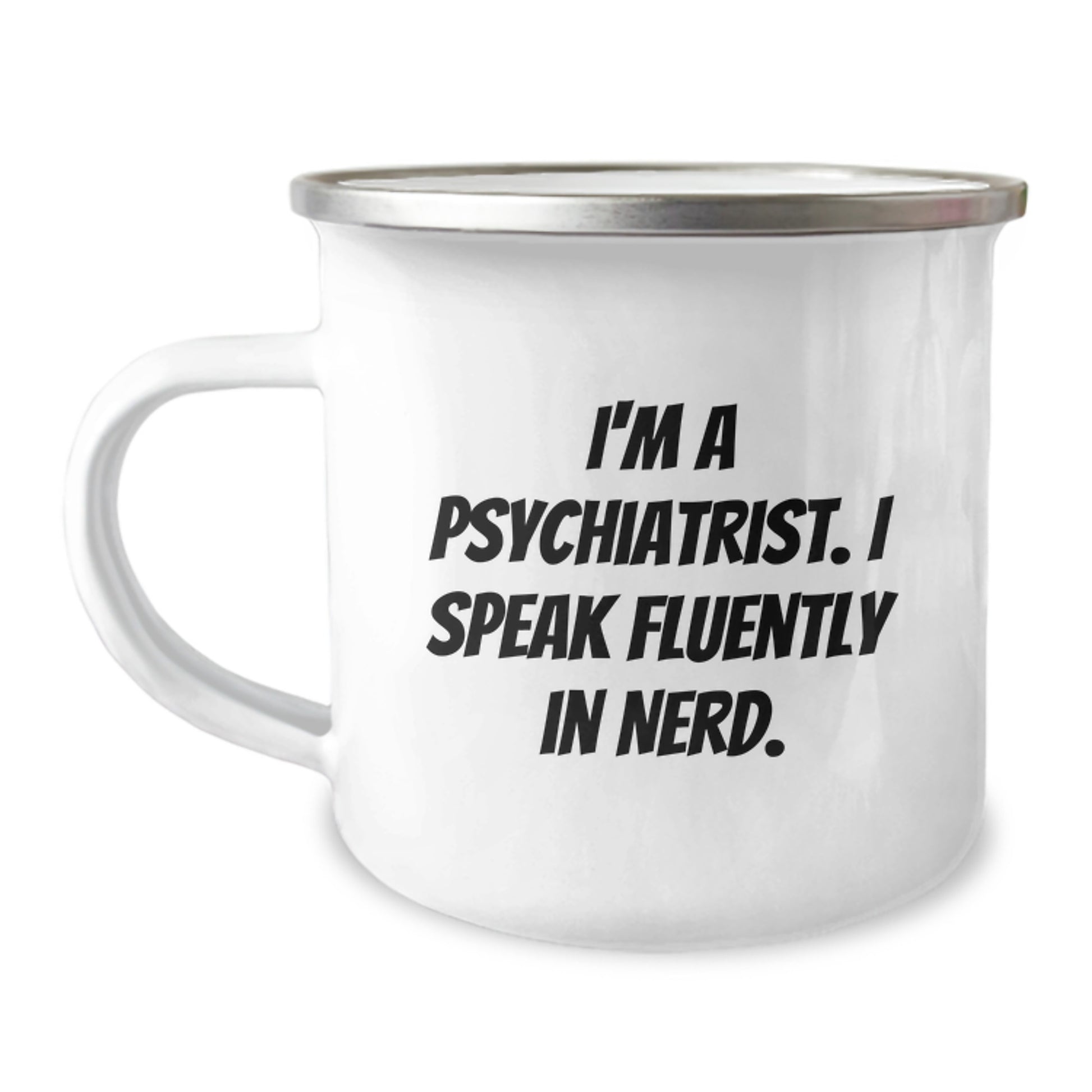 Gifts from Friends for Psychiatrist genius - I'm A Psychiatrist. I Speak Fluently In genius. Funny Camping Mug for Birthday - Image 1