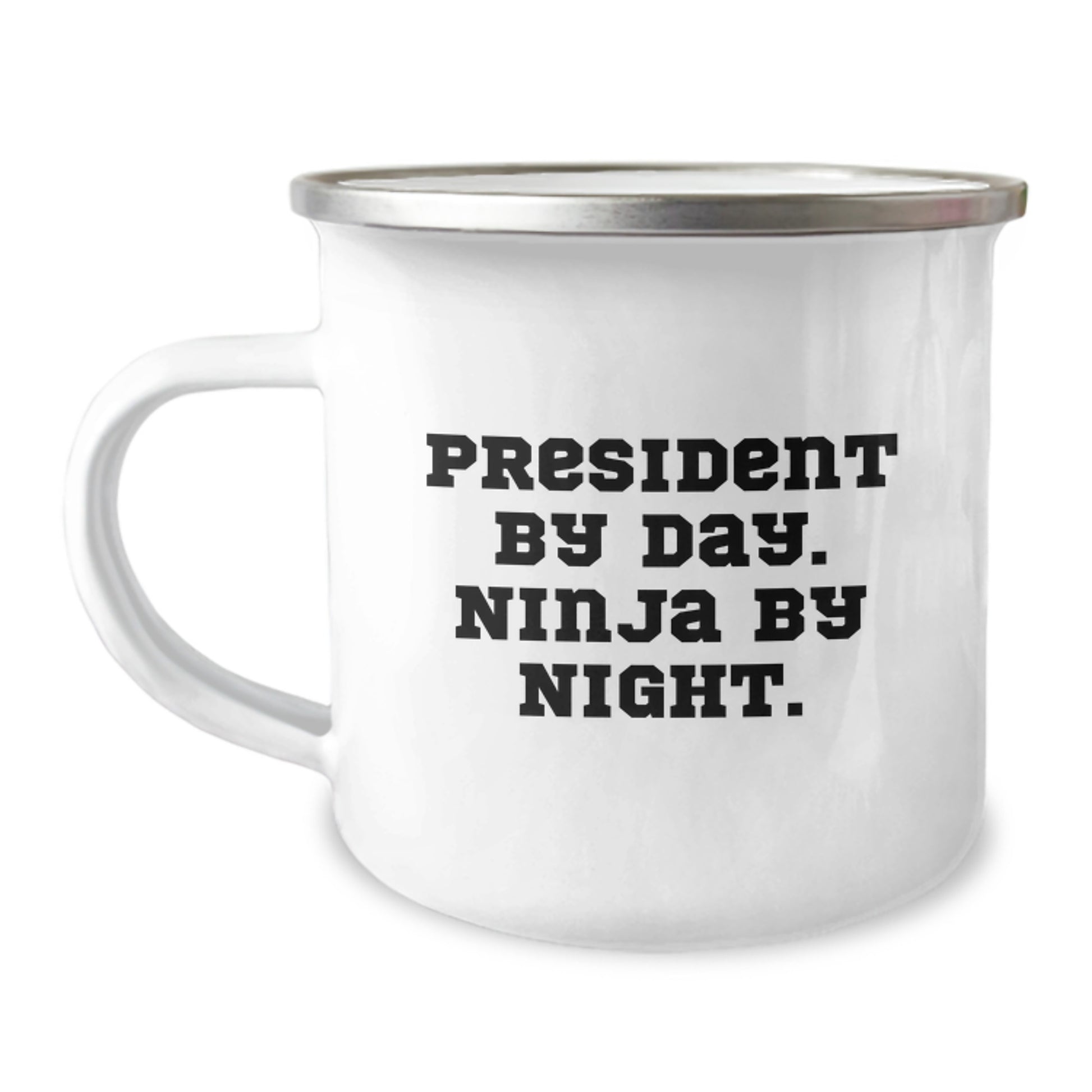 President By Day Ninja Mug for Birthday Unique Gifts from Friends, Perfect for President Enthusiasts, Funny Quote, Stainless Steel Camping Mug, 12 oz - Image 1