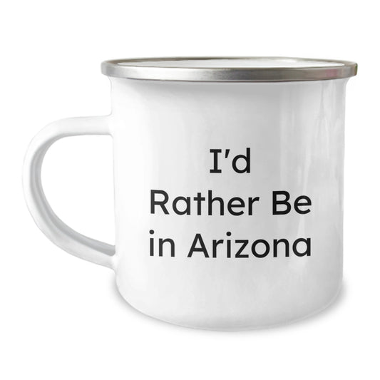 Funny Arizona Camping Mug Gifts from Friends - I'd Rather Be In Arizona, Unique Christmas Unique Gifts for Arizona Lovers, 12 oz Stainless Steel Mug - Image 1