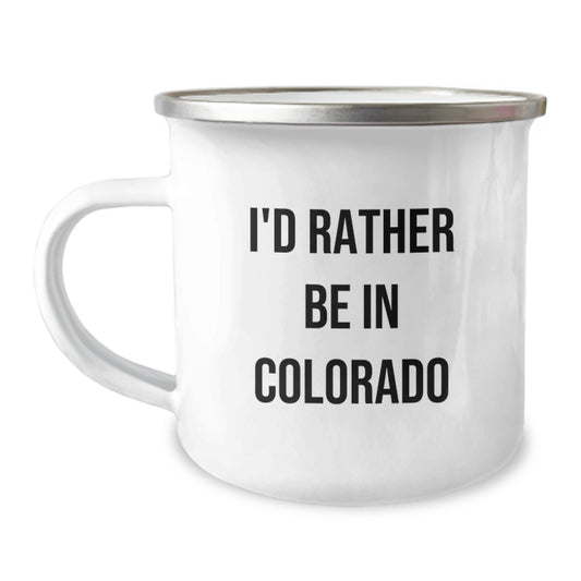 Colorado Camping Mug Funny Gift for Friends and Family from Colorado Lover, Colorado Unique Christmas Unique Gifts, Camping Mug for Colorado Enthusiasts, I'd Rather Be In Colorado Mugs - Image 1