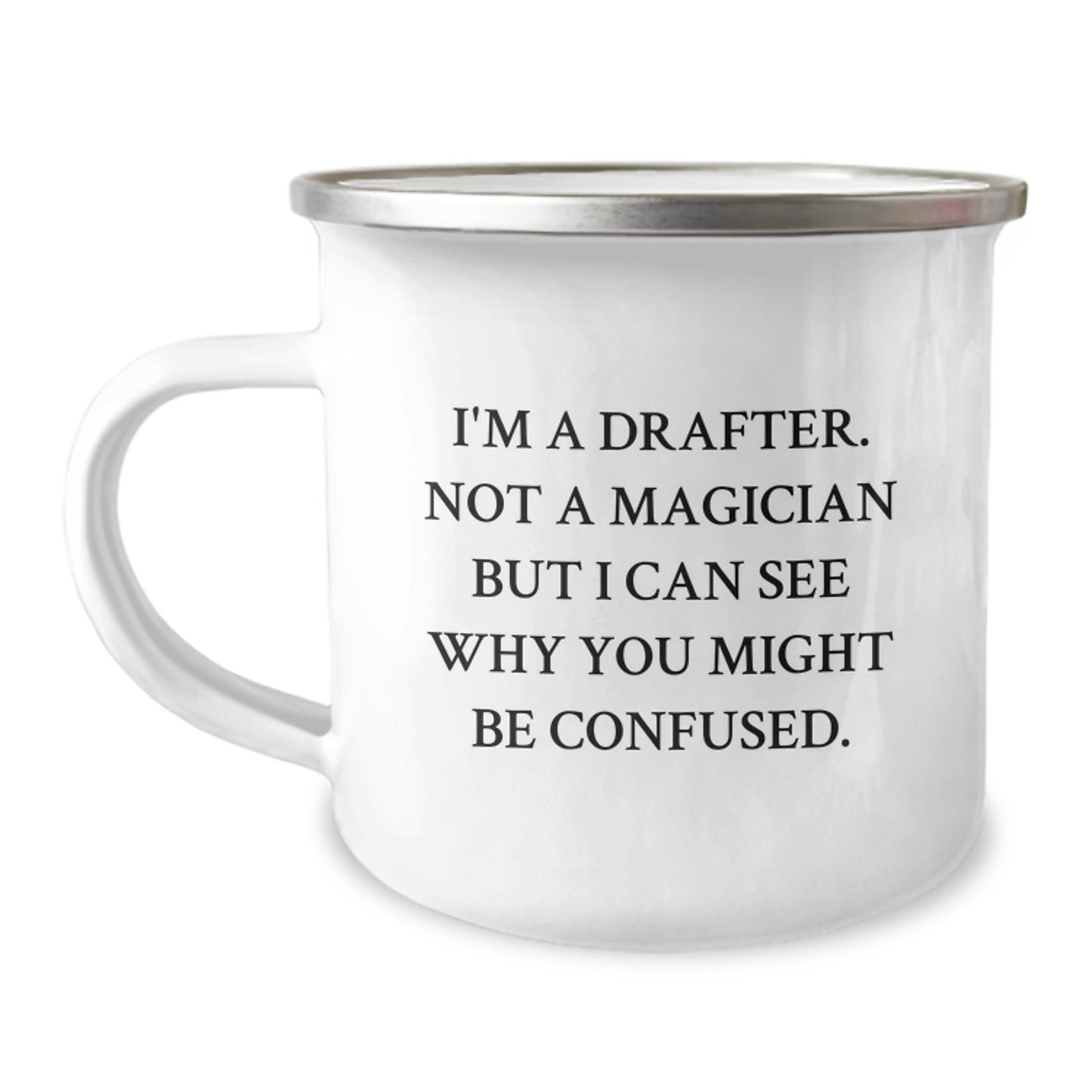 Funny Drafter Gifts from Friends, Christmas Unique Mugs for Drafter Enthusiasts, Camping Mug with Quote 'I'm A Drafter. Not A Magician But I Can See Why You Might Be Confused.' - Image 1