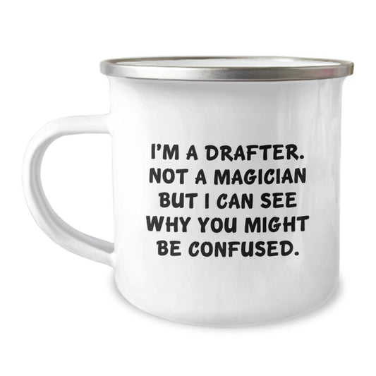 Funny Drafter Gifts - I'm A Drafter, Not A Magician - Unique Camping Mug for Christmas Unique Gifts from Friends to Family - Image 1