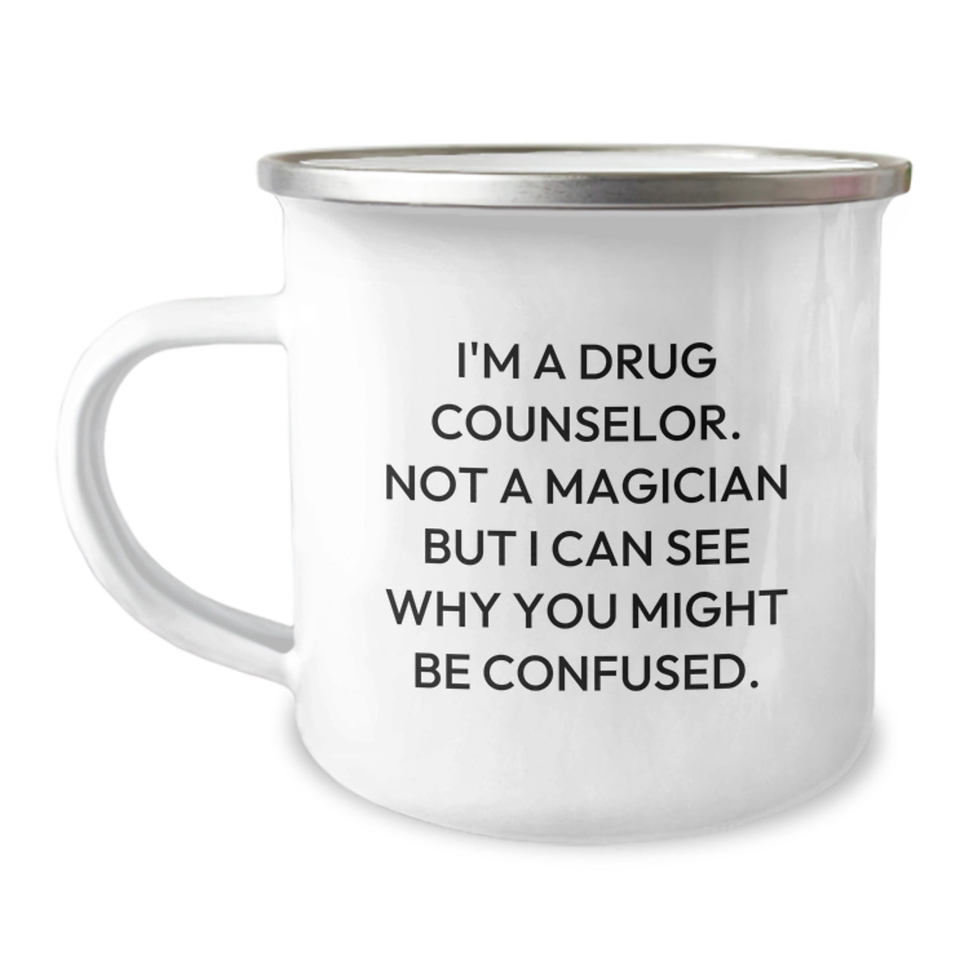Funny Drug Counselor Gifts from Friends for Men - I'm A Drug Counselor. Not A Magician But I Can See Why You Might Be Confused. Camping Mug, Christmas Unique Gifts - Image 1