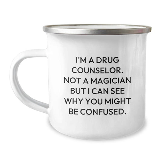 Funny Drug Counselor Gifts from Friends for Men - I'm A Drug Counselor. Not A Magician But I Can See Why You Might Be Confused. Camping Mug, Christmas Unique Gifts - Image 1