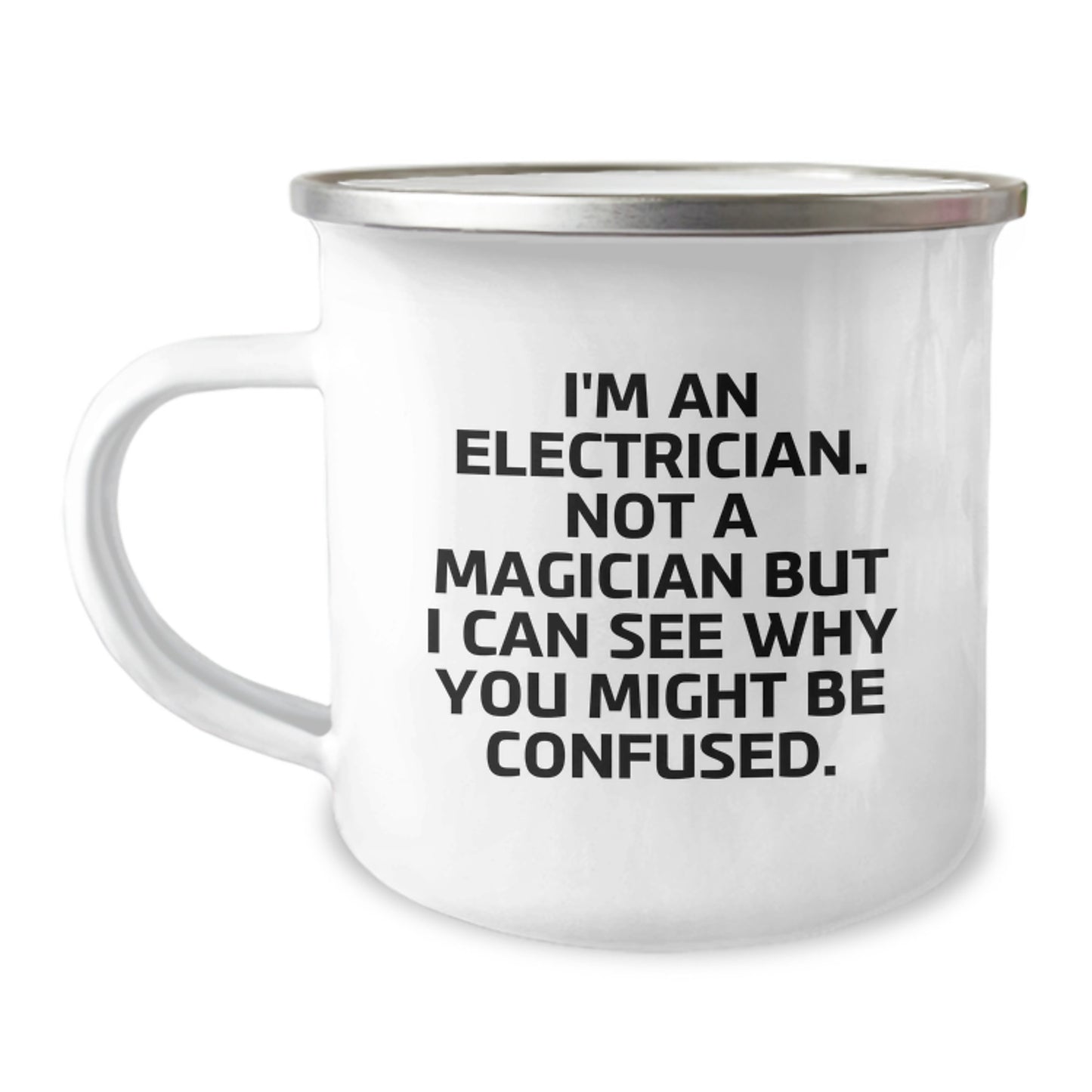 Funny Electrician Gifts from Men to Electrician Friends Christmas Unique Presents Camping Mug I'm An Electrician Not A Magician But I Can See Why You Might Be Confused. - Image 1