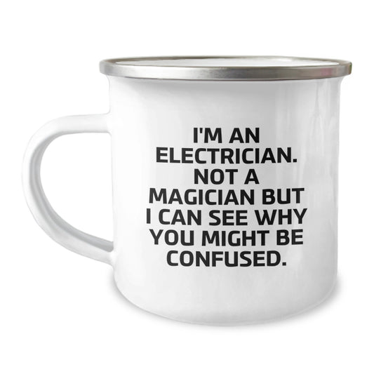 Funny Electrician Gifts from Men to Electrician Friends Christmas Unique Presents Camping Mug I'm An Electrician Not A Magician But I Can See Why You Might Be Confused. - Image 1