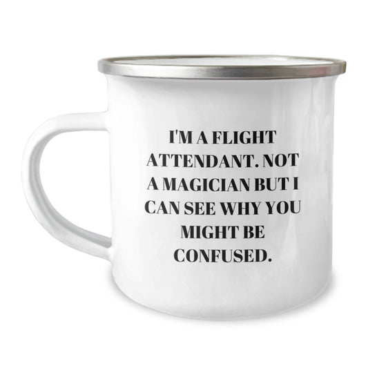 Flight Attendant Camping Mug, Funny Gift for Coworkers, Unique Christmas Unique Gifts from Friends, 'I'm A Flight Attendant. Not A Magician But I Can See Why You Might Be Confused.' - Image 1