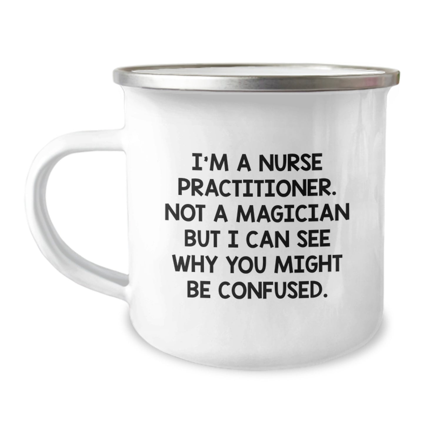 Nurse Practitioner Funny Gifts, Camping Mug for Graduation - 'I'm A Nurse Practitioner. Not A Magician But I Can See Why You Might Be Confused.' - Gifts from Friends - Image 1
