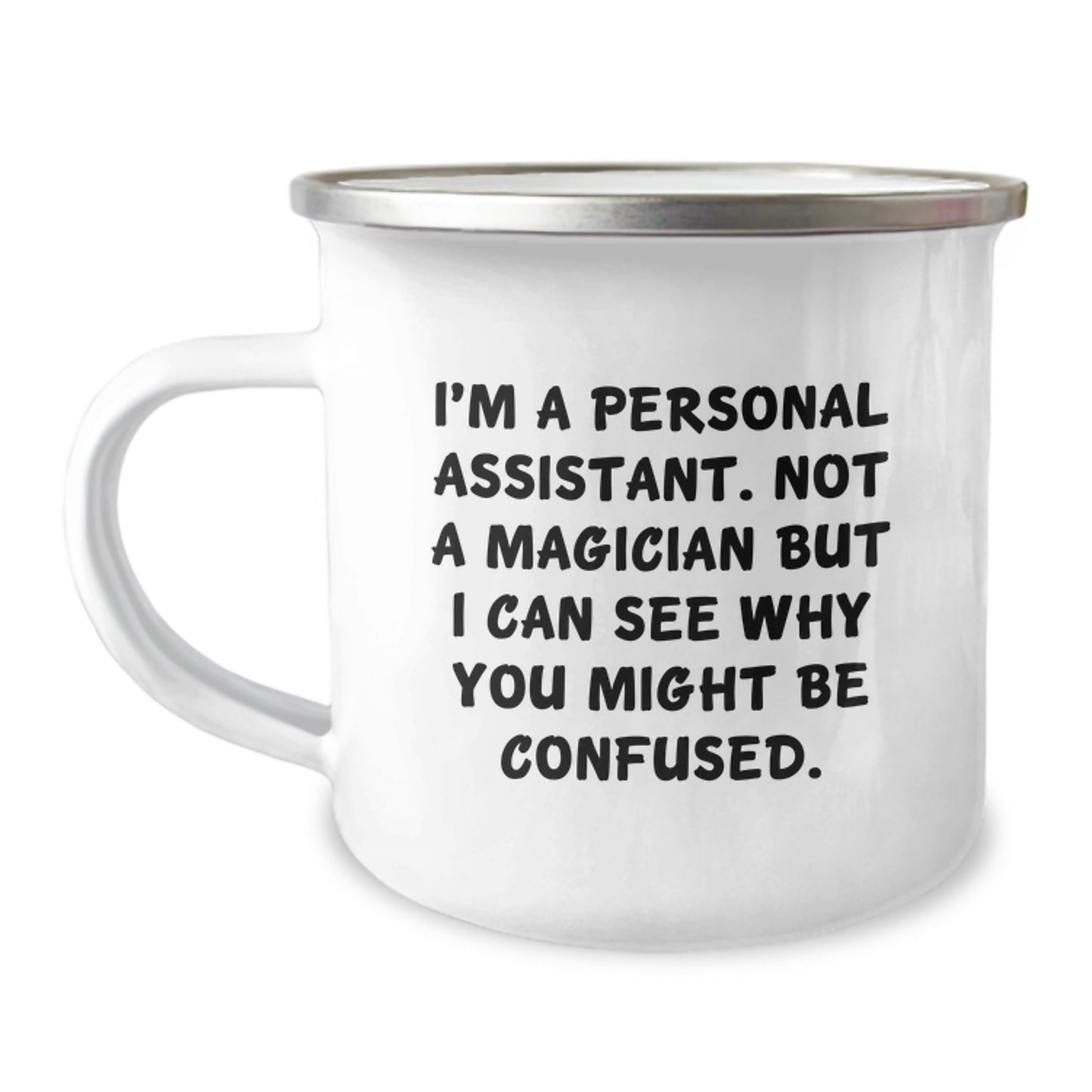 Personal Assistant Gifts from Friends for Graduation Unique Personalized Camping Mug 'I'm A Personal Assistant. Not A Magician' - Image 1