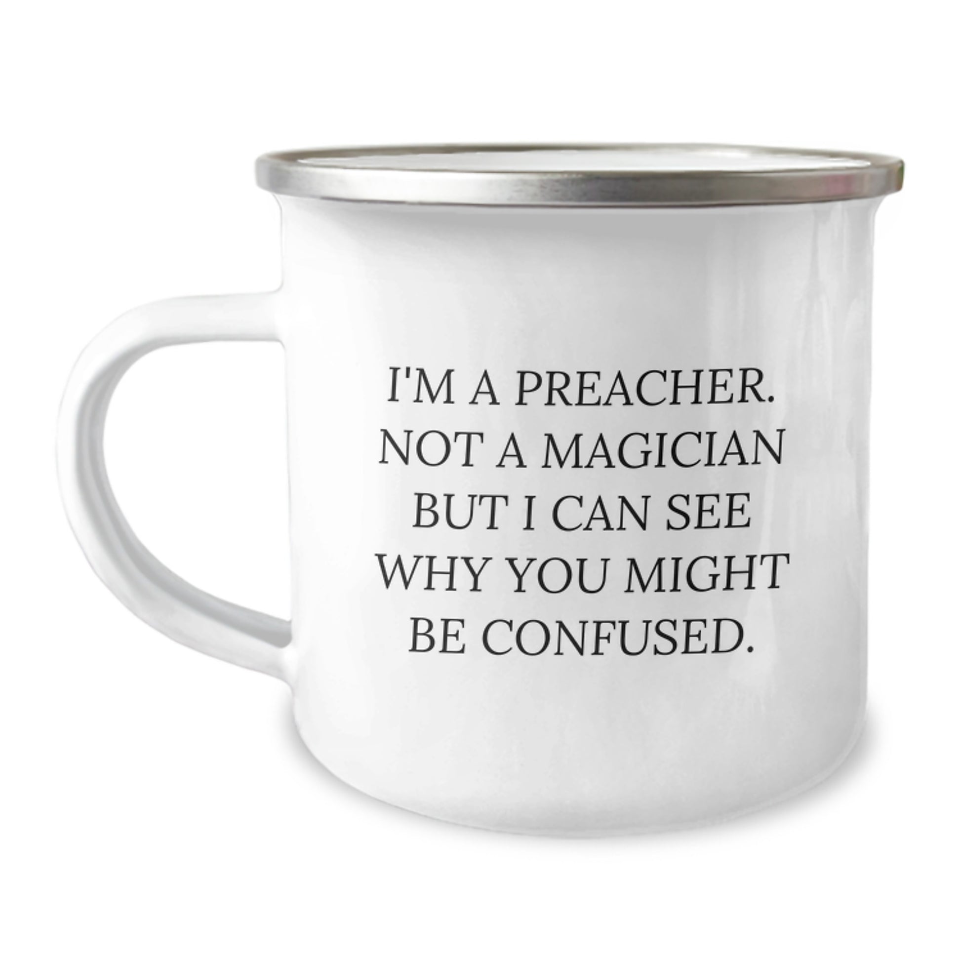 Funny Preacher Gifts from Friends for Preacher Graduation - I'm A Preacher. Not A Magician But I Can See Why You Might Be Confused. Camping Mug - Image 1